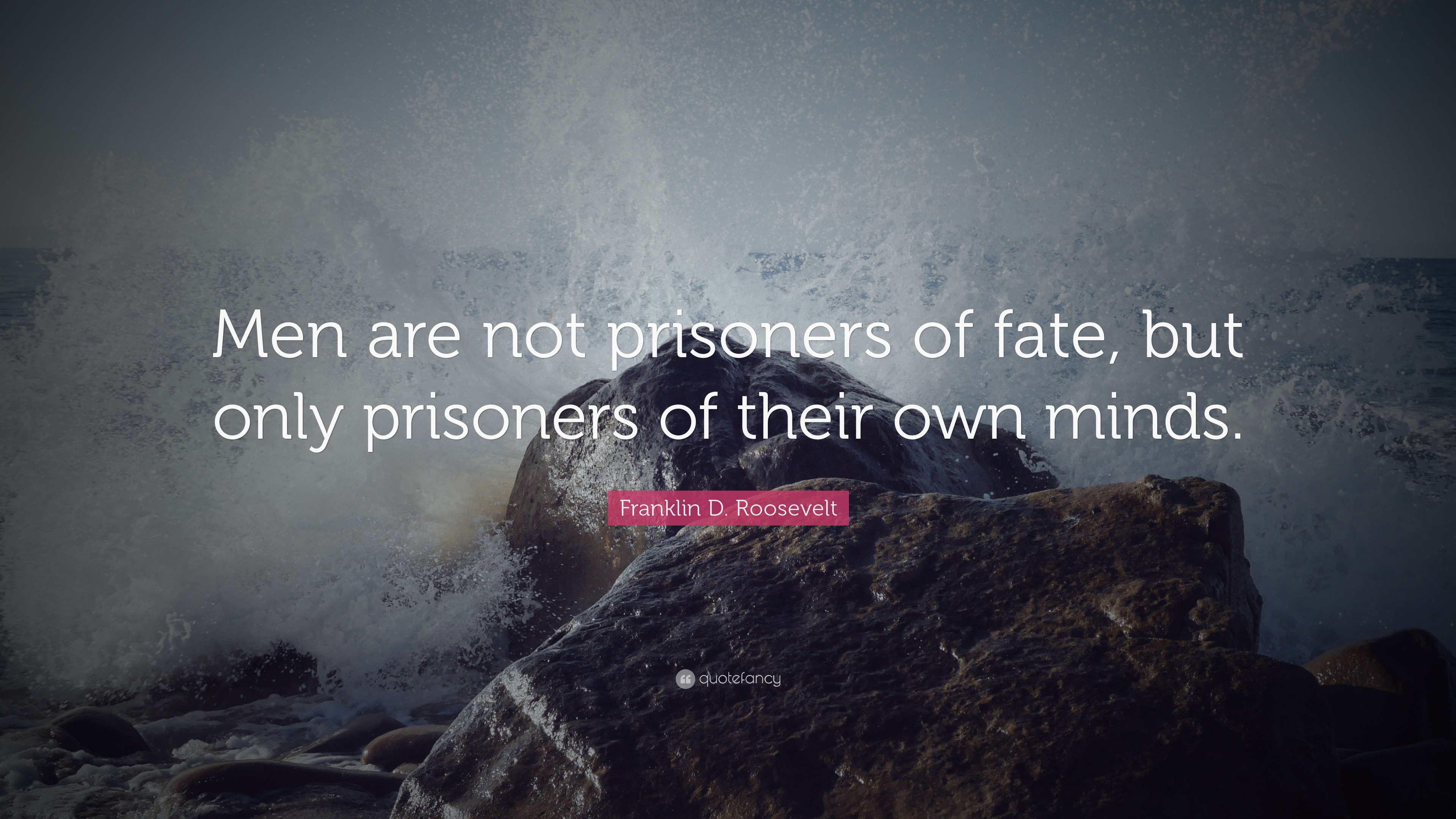 3840x2160 Franklin D. Roosevelt Quote: “Men are not prisoners of fate, but only