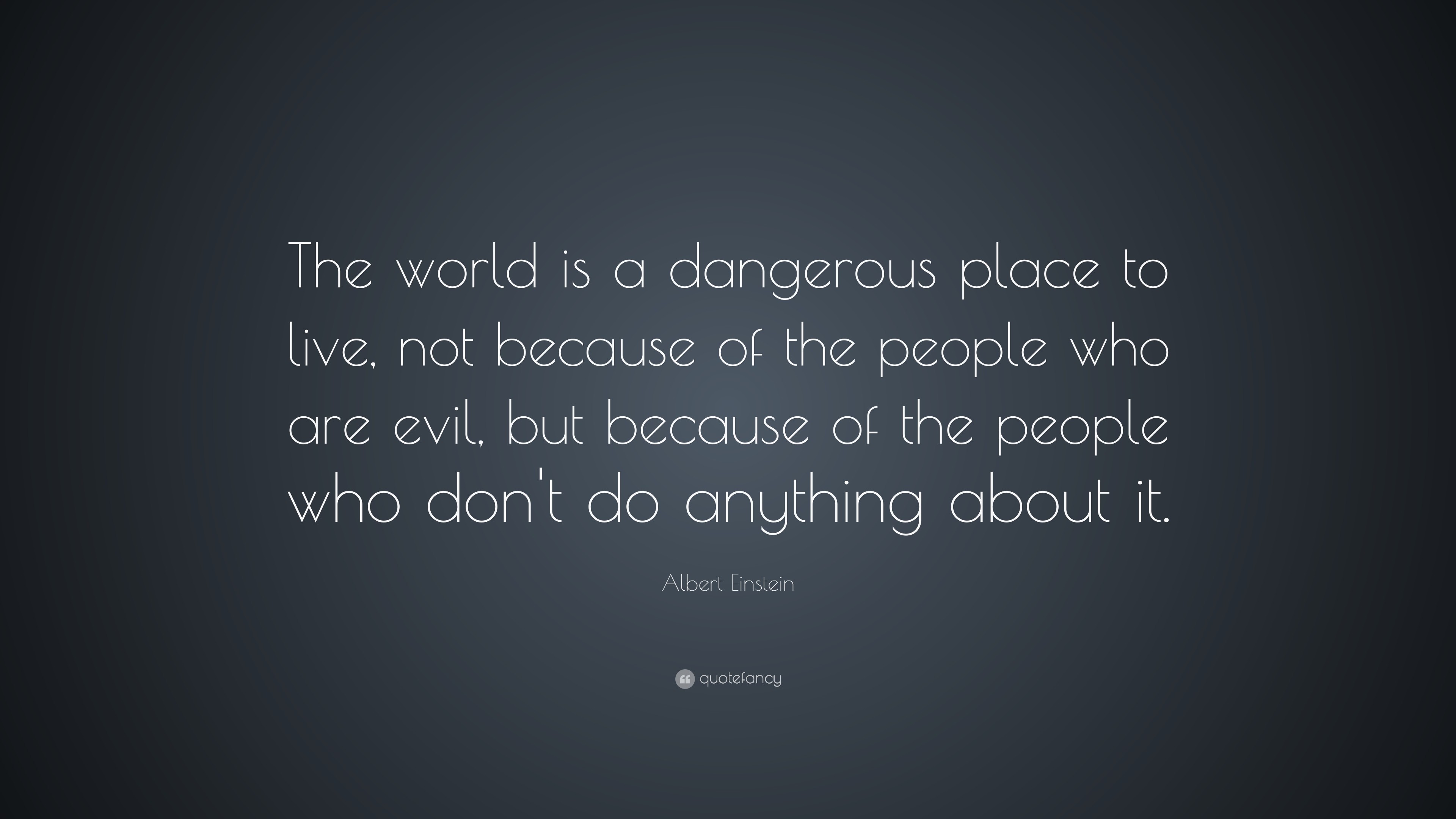 3840x2160 Albert Einstein Quote: “The world is a dangerous place to live, not because