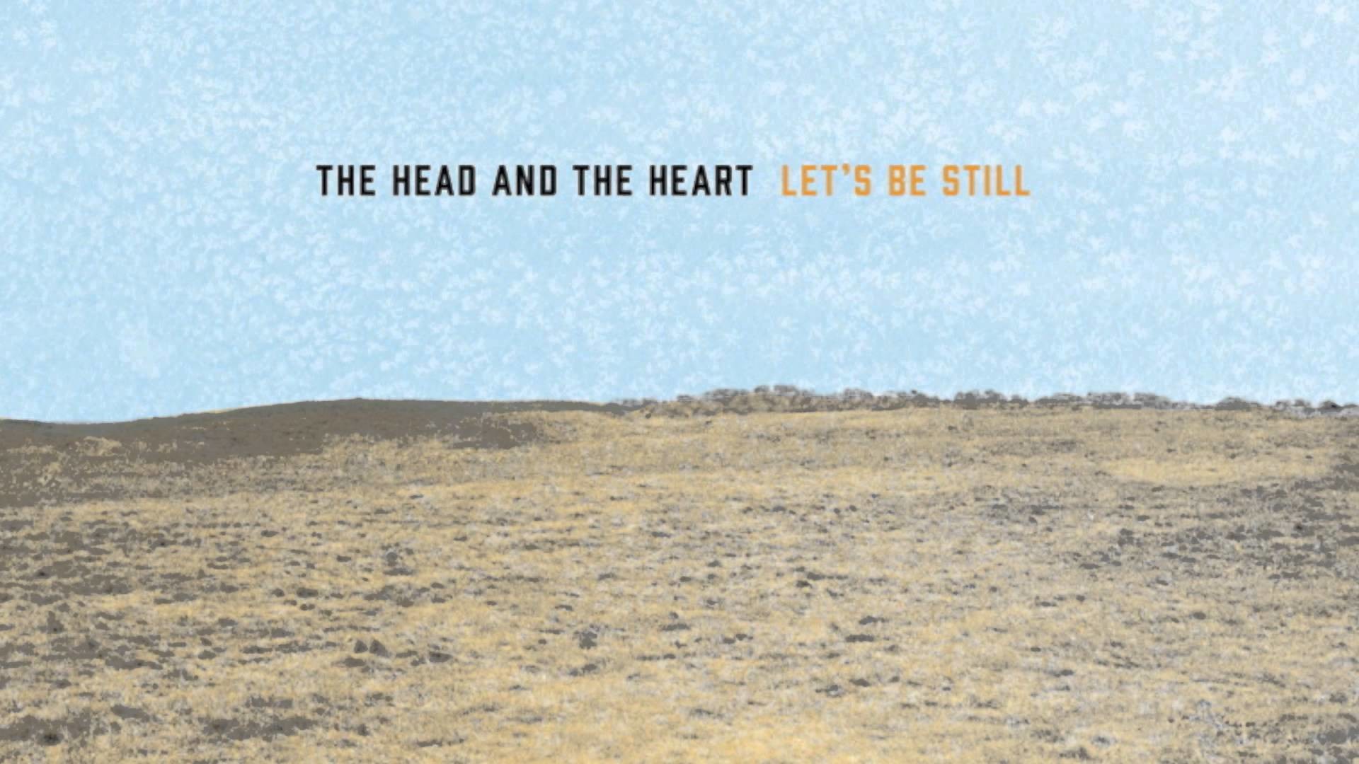 1920x1080 The Head and the Heart - Let's Be Still “The world's not forgiving, Of