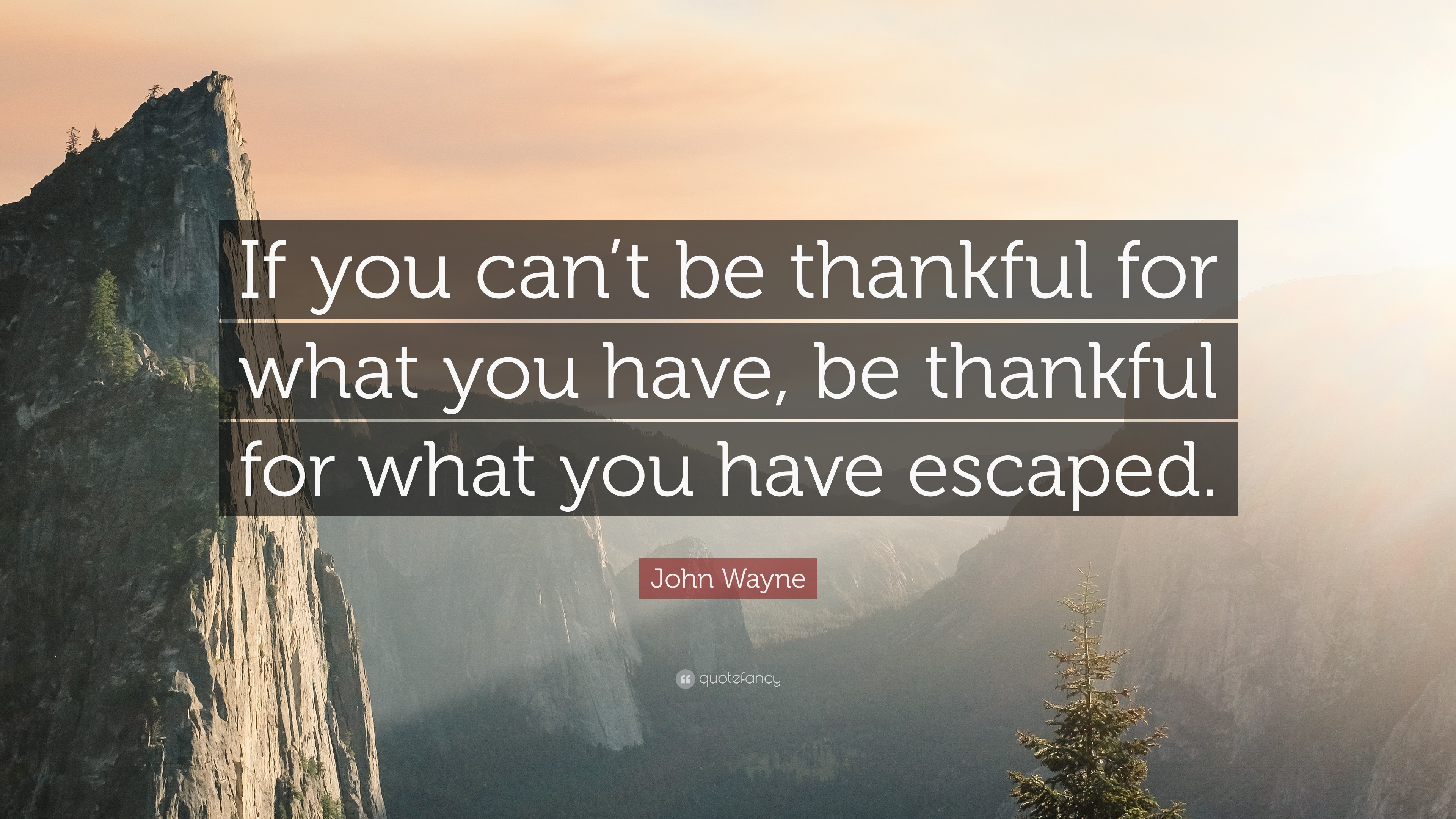 3840x2160 John Wayne Quote: “If you can't be thankful for what you have