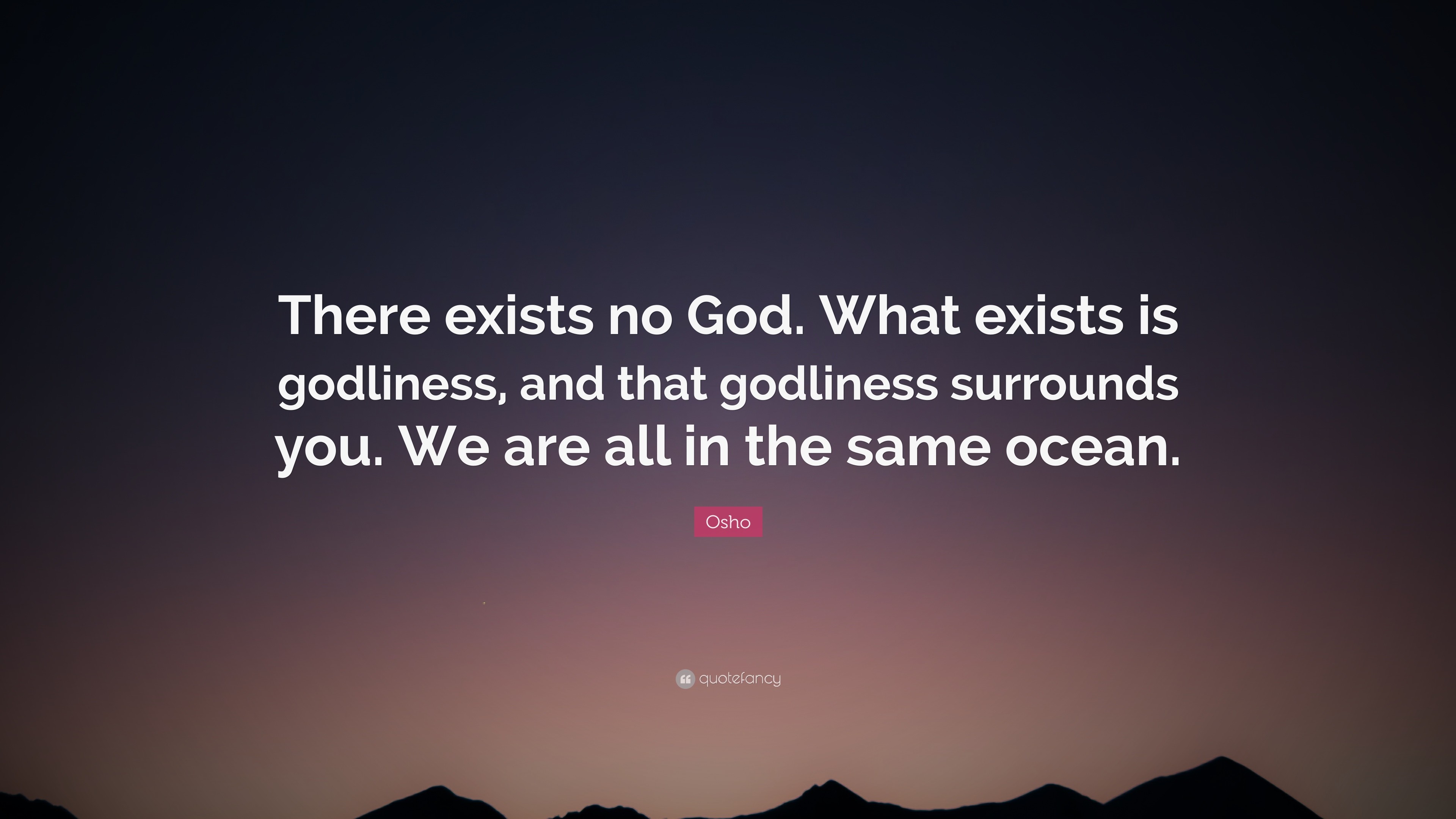 3840x2160 Osho Quote: “There exists no God. What exists is godliness, and that