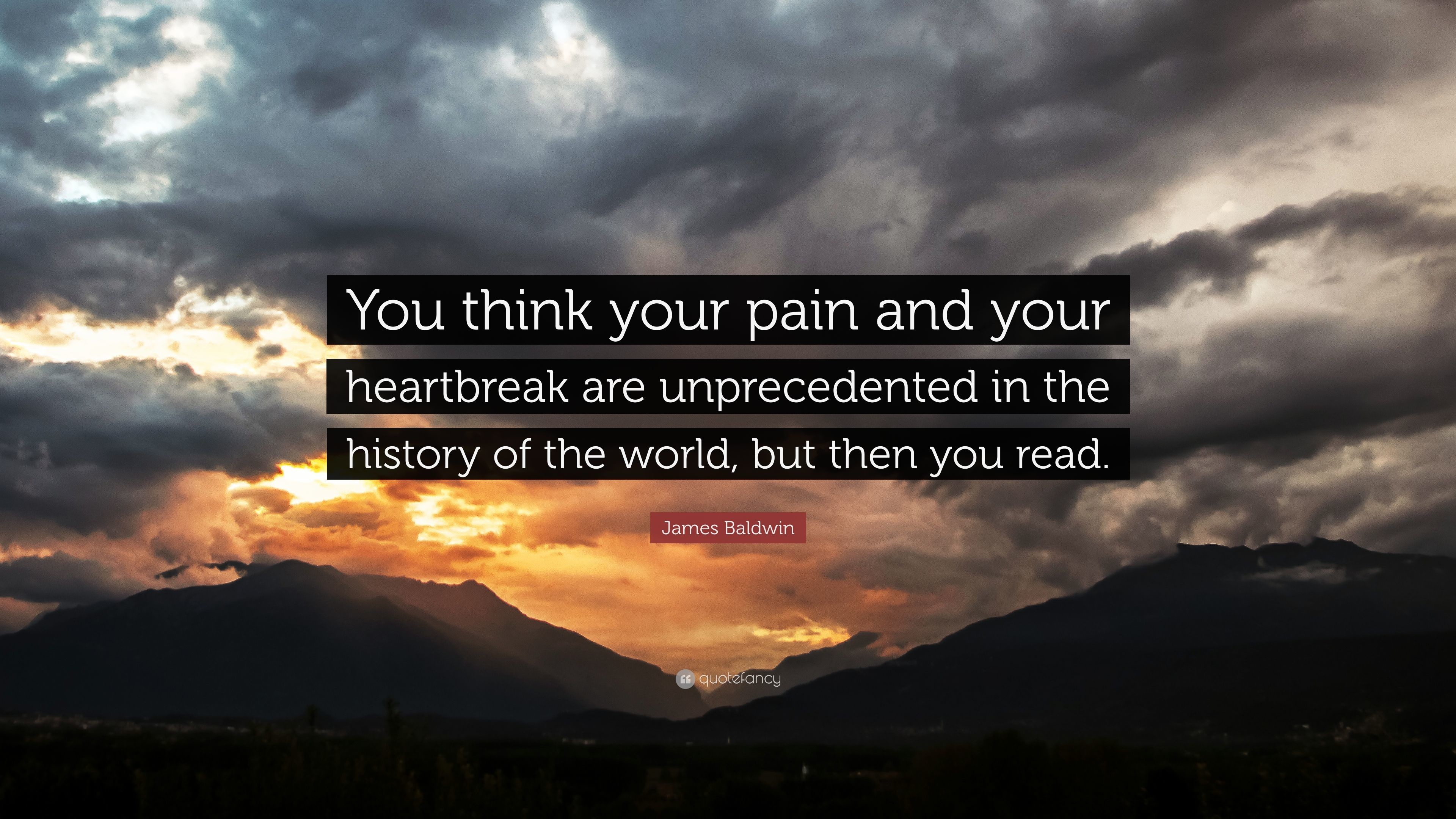 3840x2160 James Baldwin Quote: “You think your pain and your heartbreak are  unprecedented in the