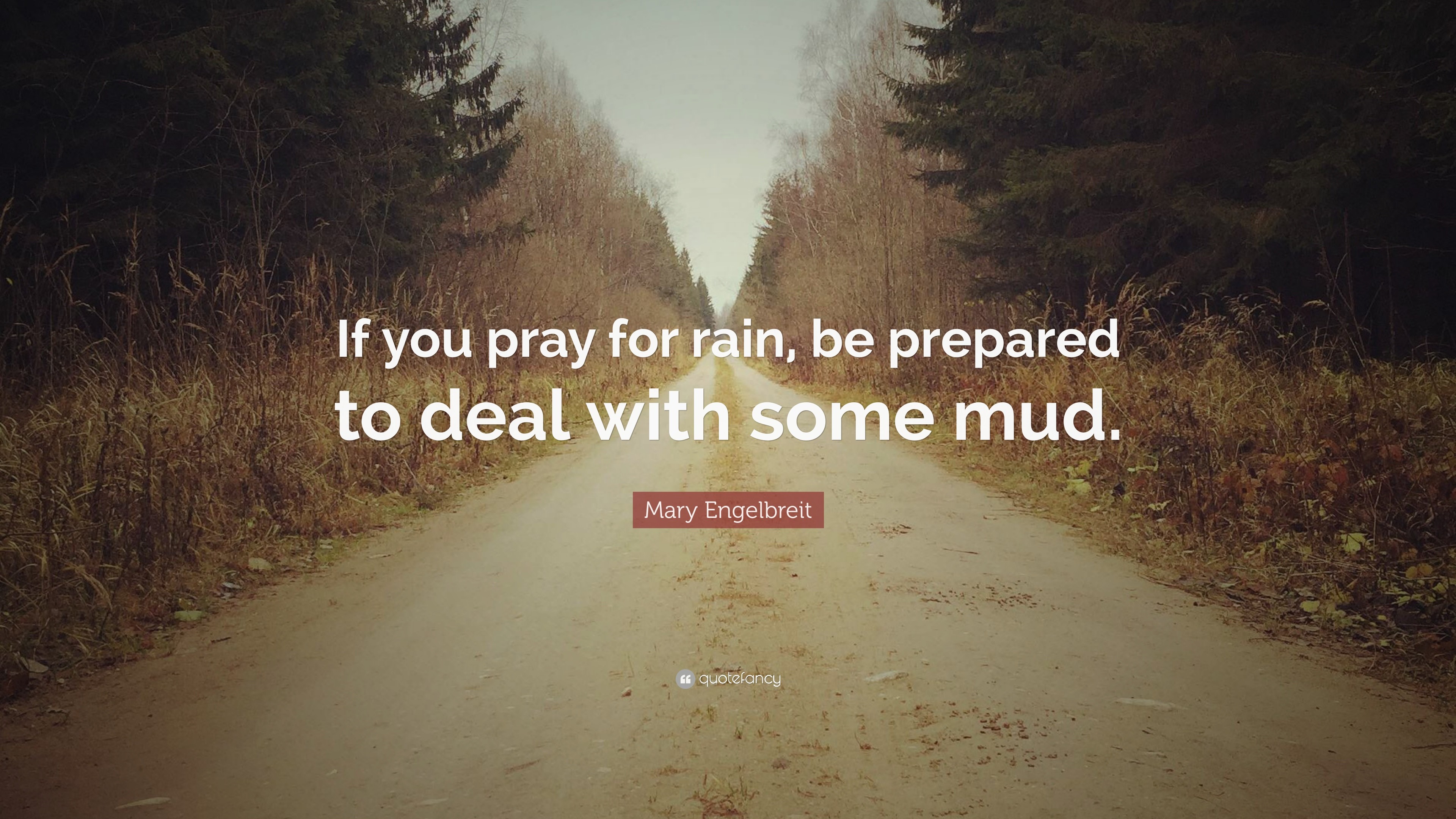 3840x2160 Mary Engelbreit Quote: “If you pray for rain, be prepared to deal with