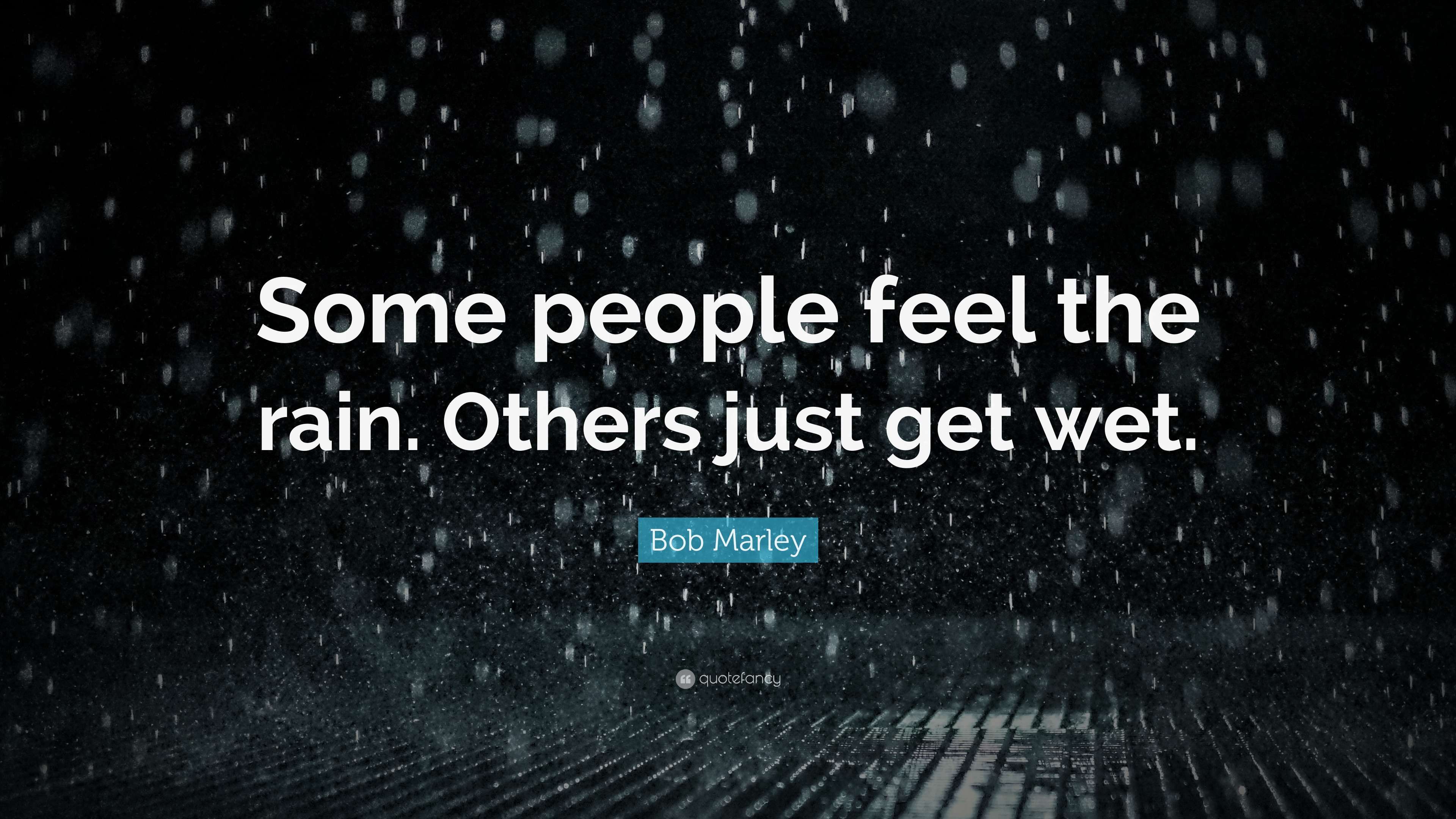 3840x2160 Bob Marley Quote: “Some people feel the rain. Others just get wet.