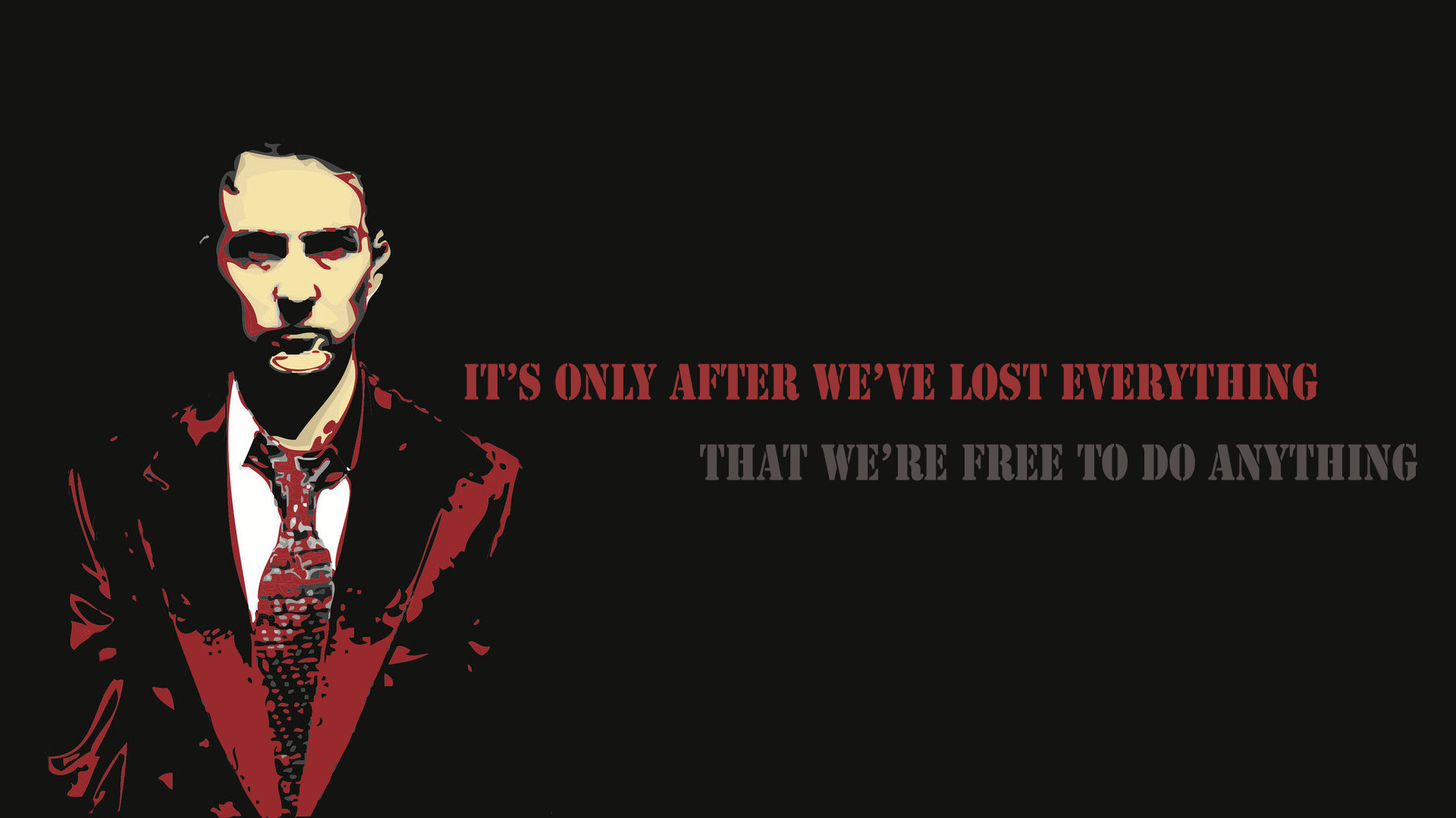 1920x1080 "It's only after we've lost everything that we're free to do anything." -Tyler  Durden, Fight Club []