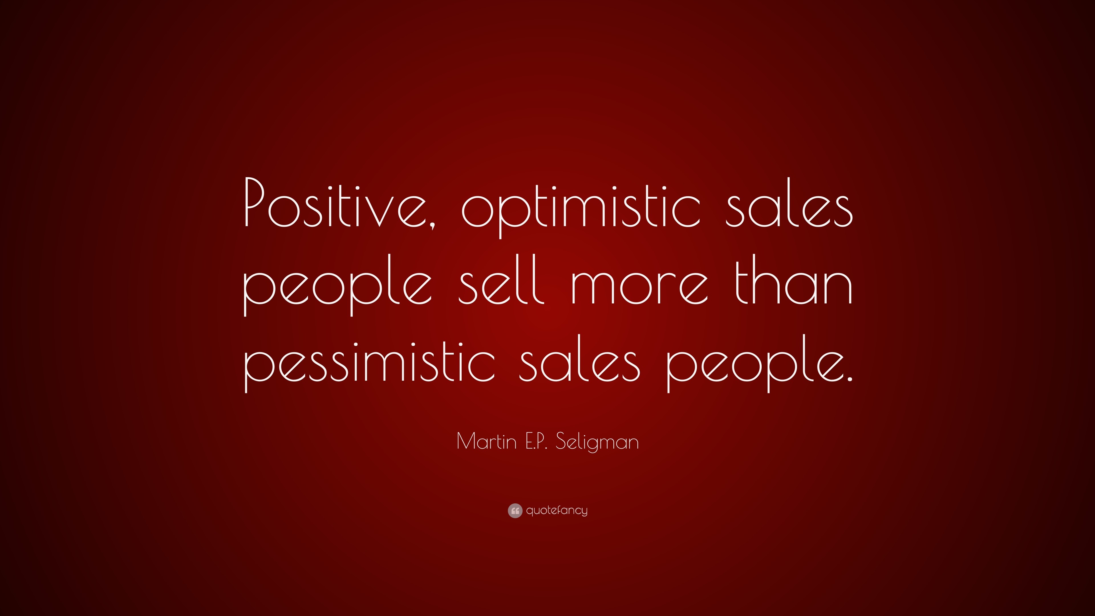 3840x2160 Martin E.P. Seligman Quote: “Positive, optimistic sales people sell more  than pessimistic sales