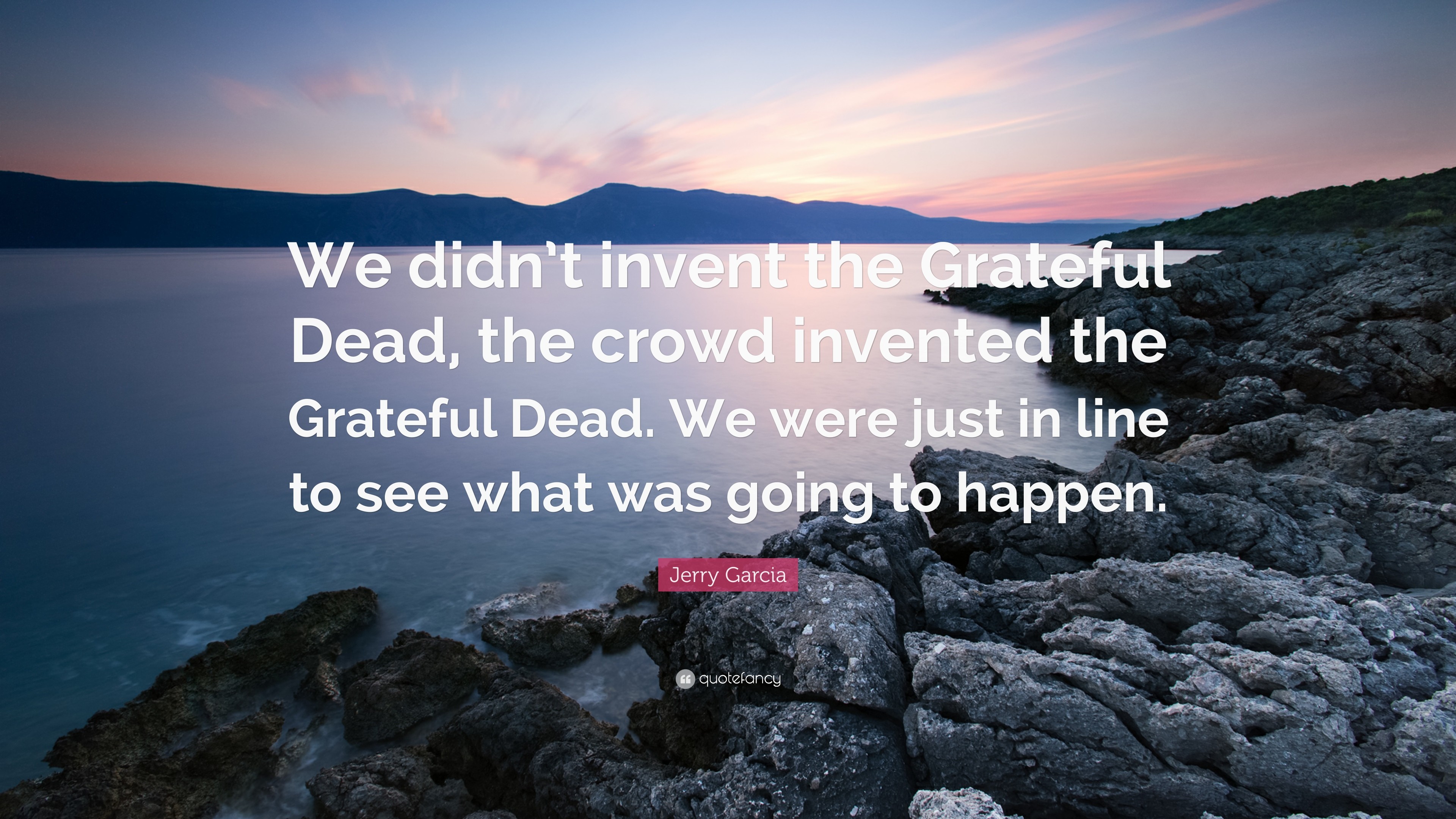 3840x2160 Jerry Garcia Quote: “We didn't invent the Grateful Dead, the crowd