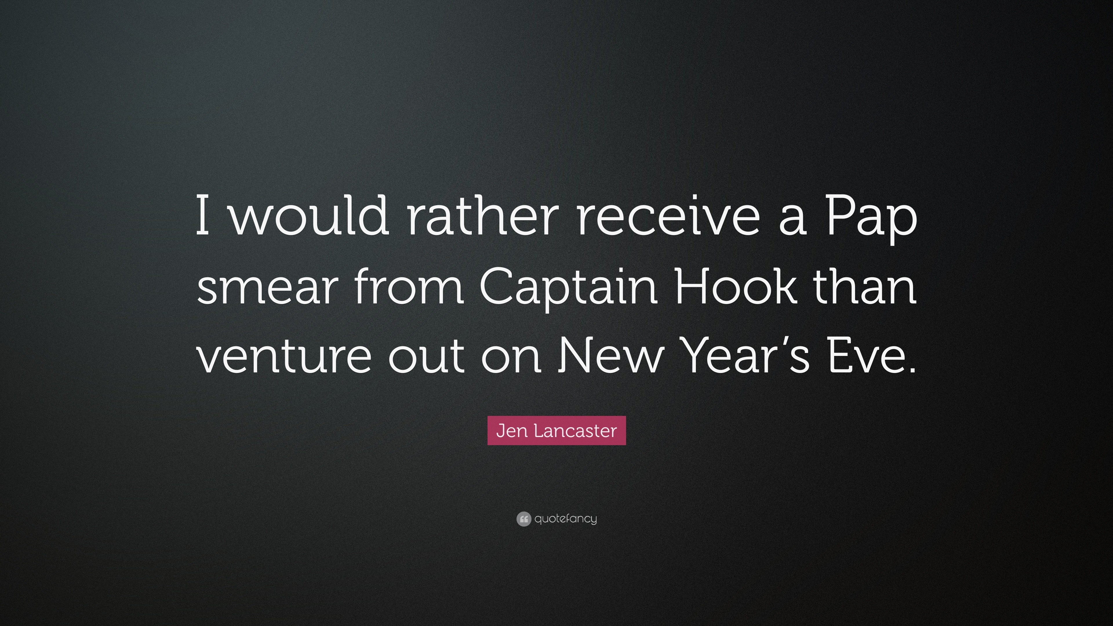 3840x2160 Jen Lancaster Quote: “I would rather receive a Pap smear from Captain Hook  than