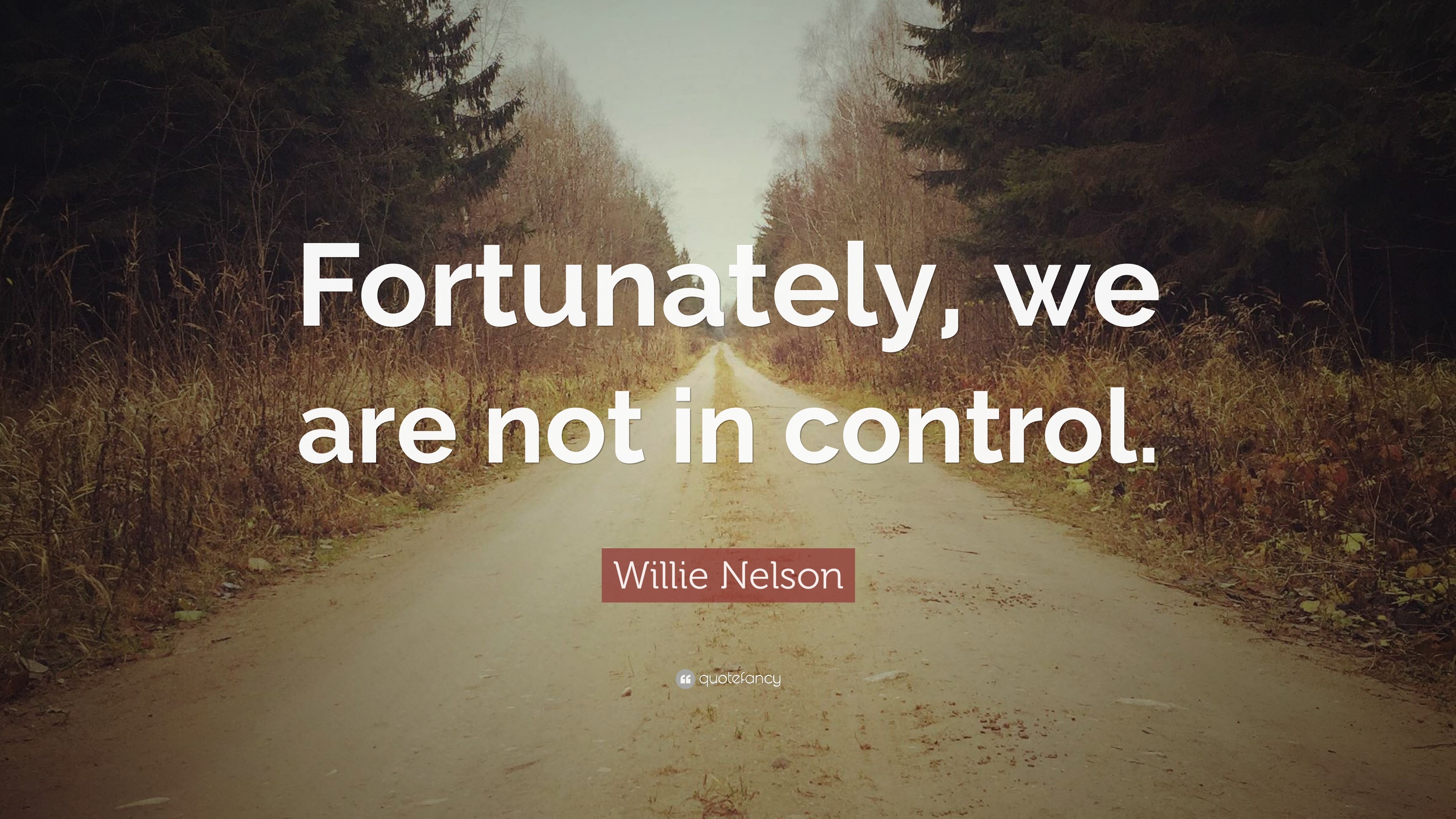 3840x2160 Willie Nelson Quote: “Fortunately, we are not in control.”