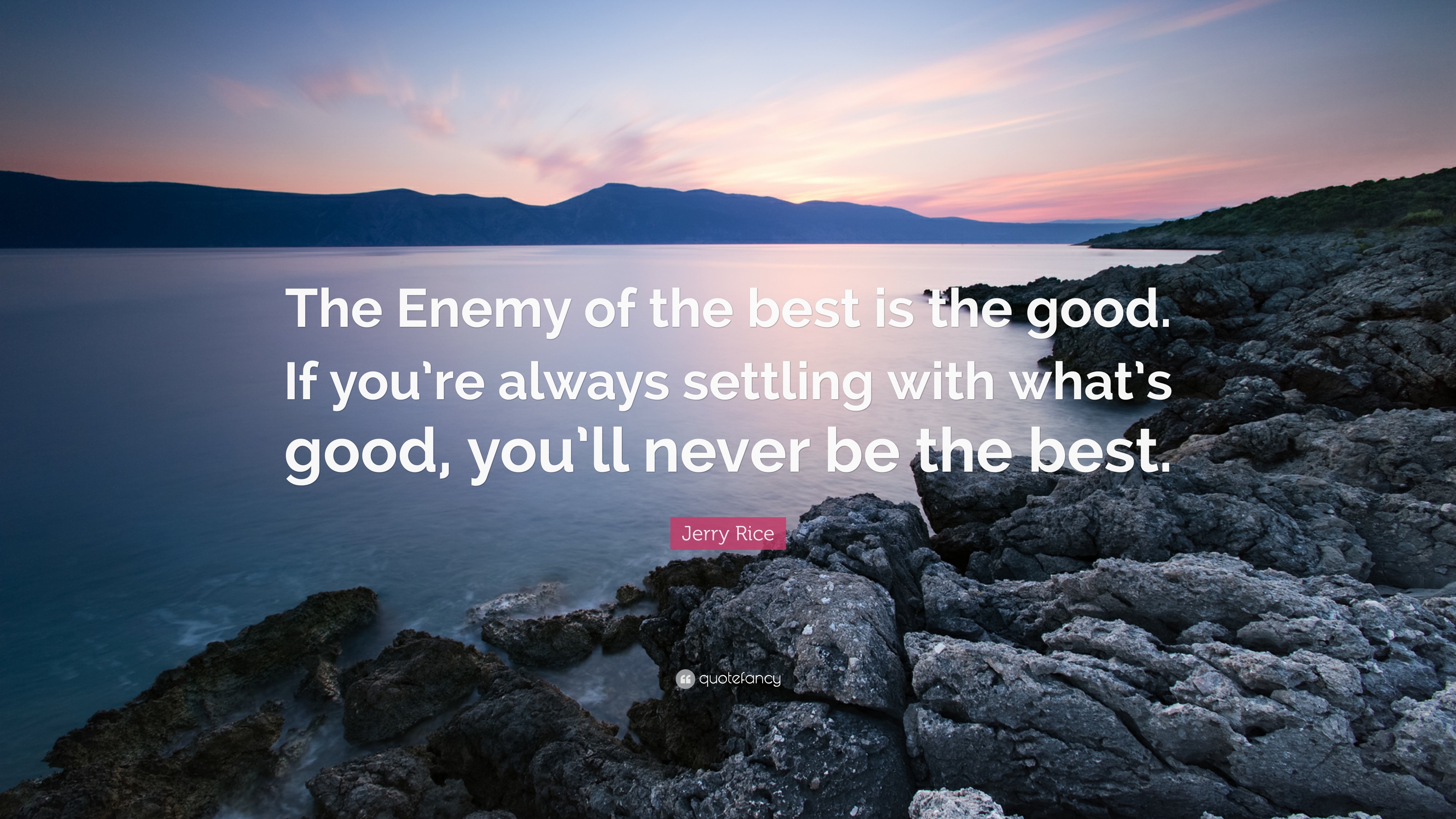 3840x2160 Jerry Rice Quote: “The Enemy of the best is the good. If you