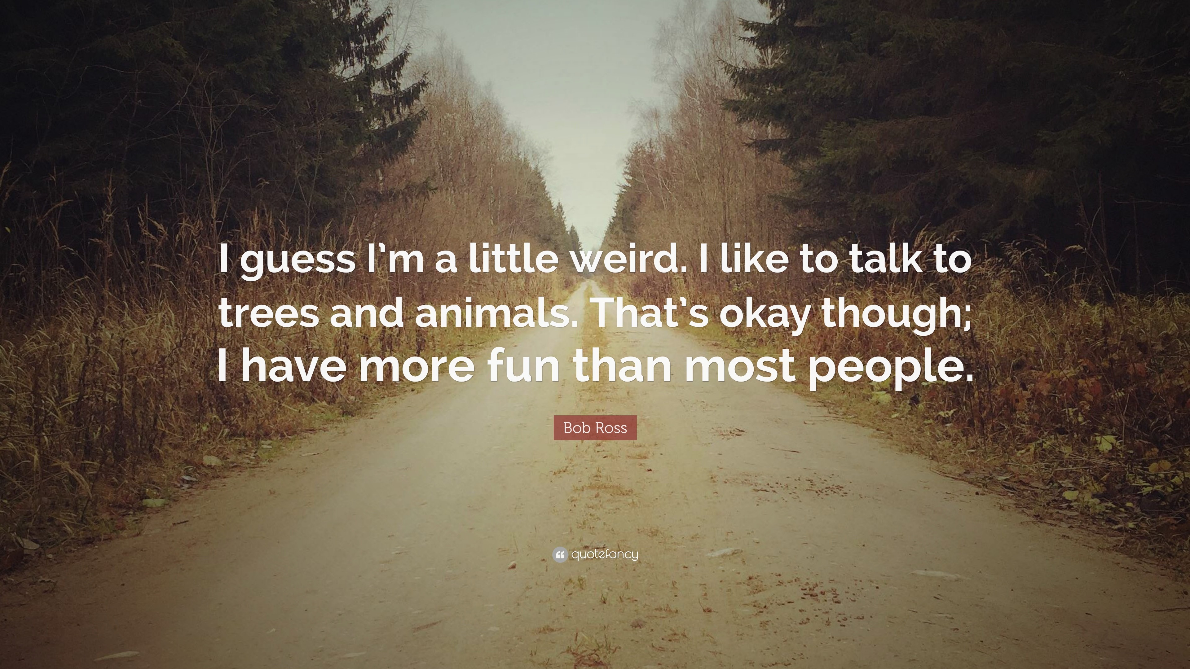 3840x2160 Bob Ross Quote: “I guess I'm a little weird. I like