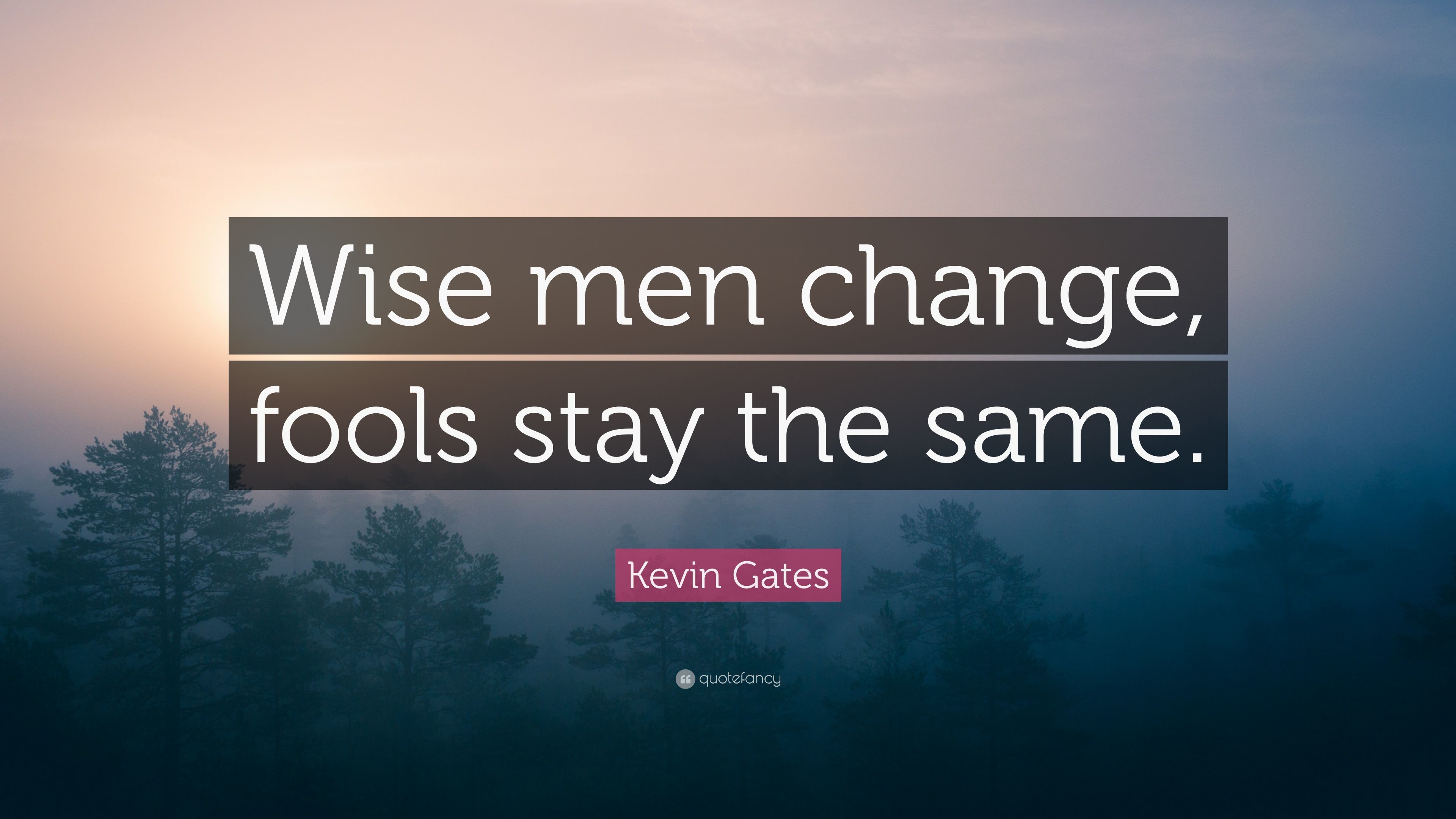 3840x2160 kevin gates quote  wise men change fools stay the same