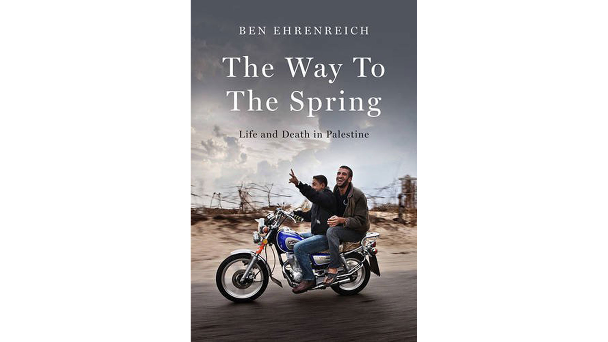2048x1152 The Way to the Spring by Ben Ehrenreich review — a memorable look at life  in Palestine