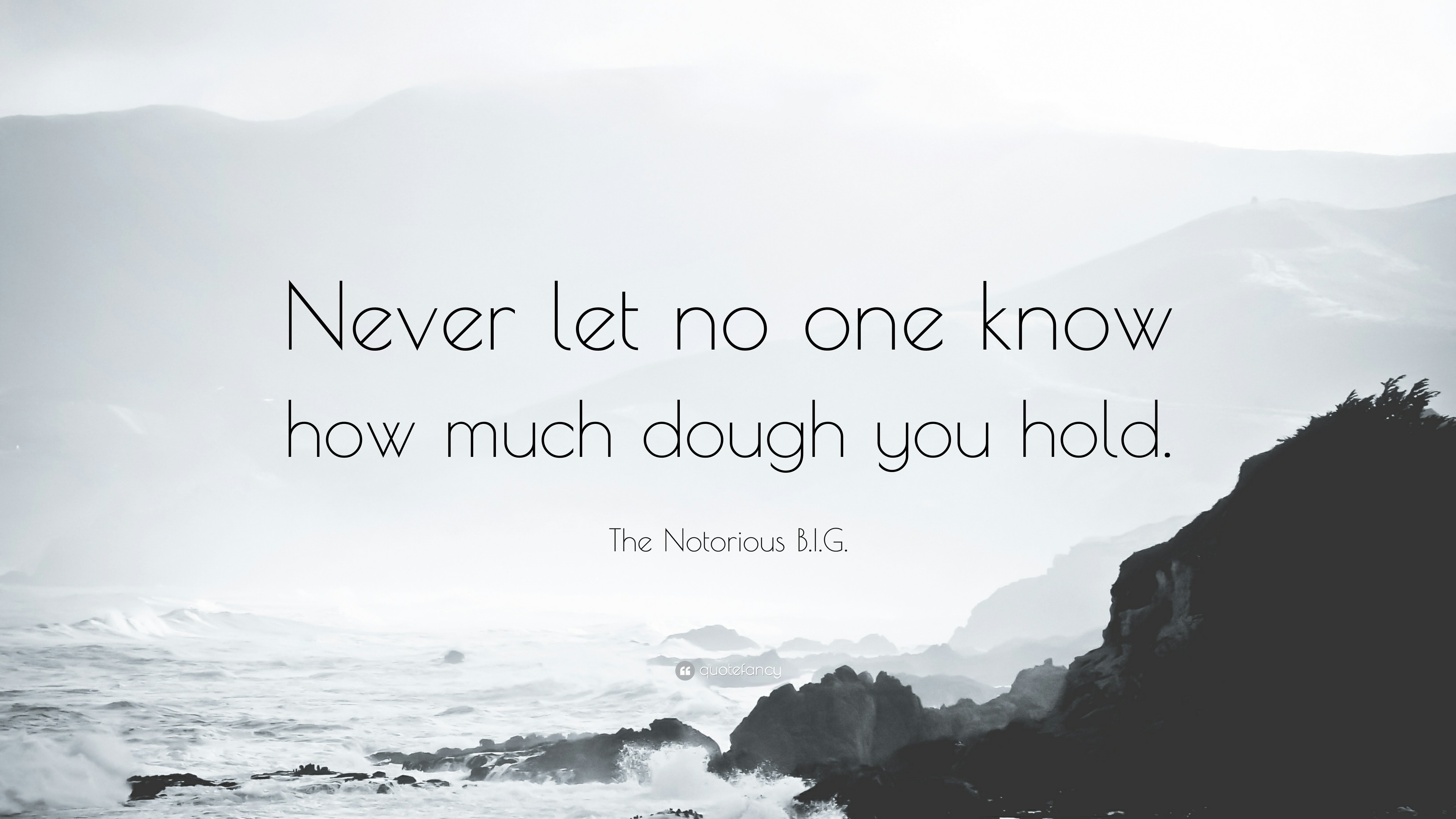 3840x2160 The Notorious B.I.G. Quote: “Never let no one know how much dough you hold
