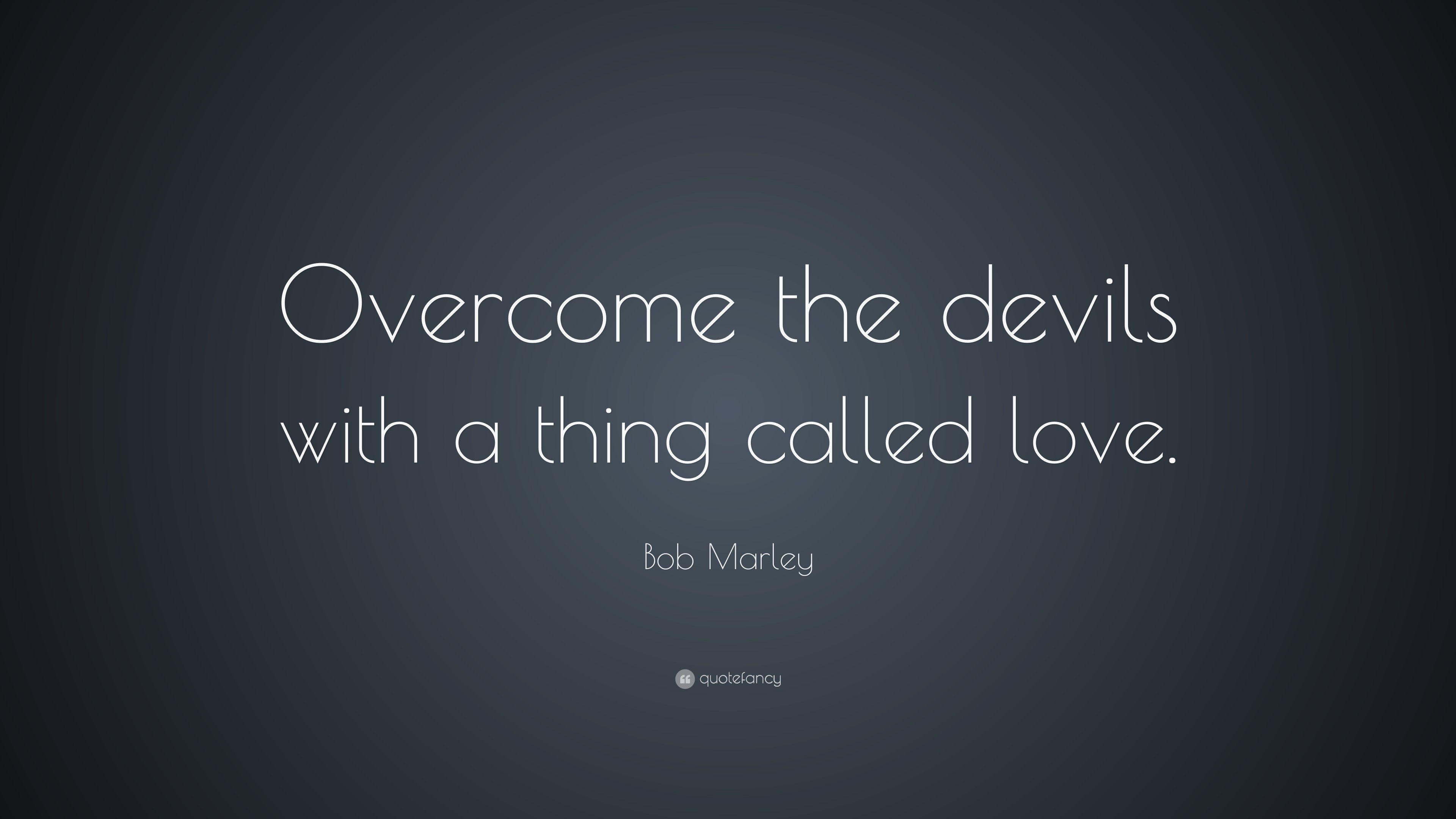 3840x2160 Bob Marley Quote: “Overcome the devils with a thing called love. ”