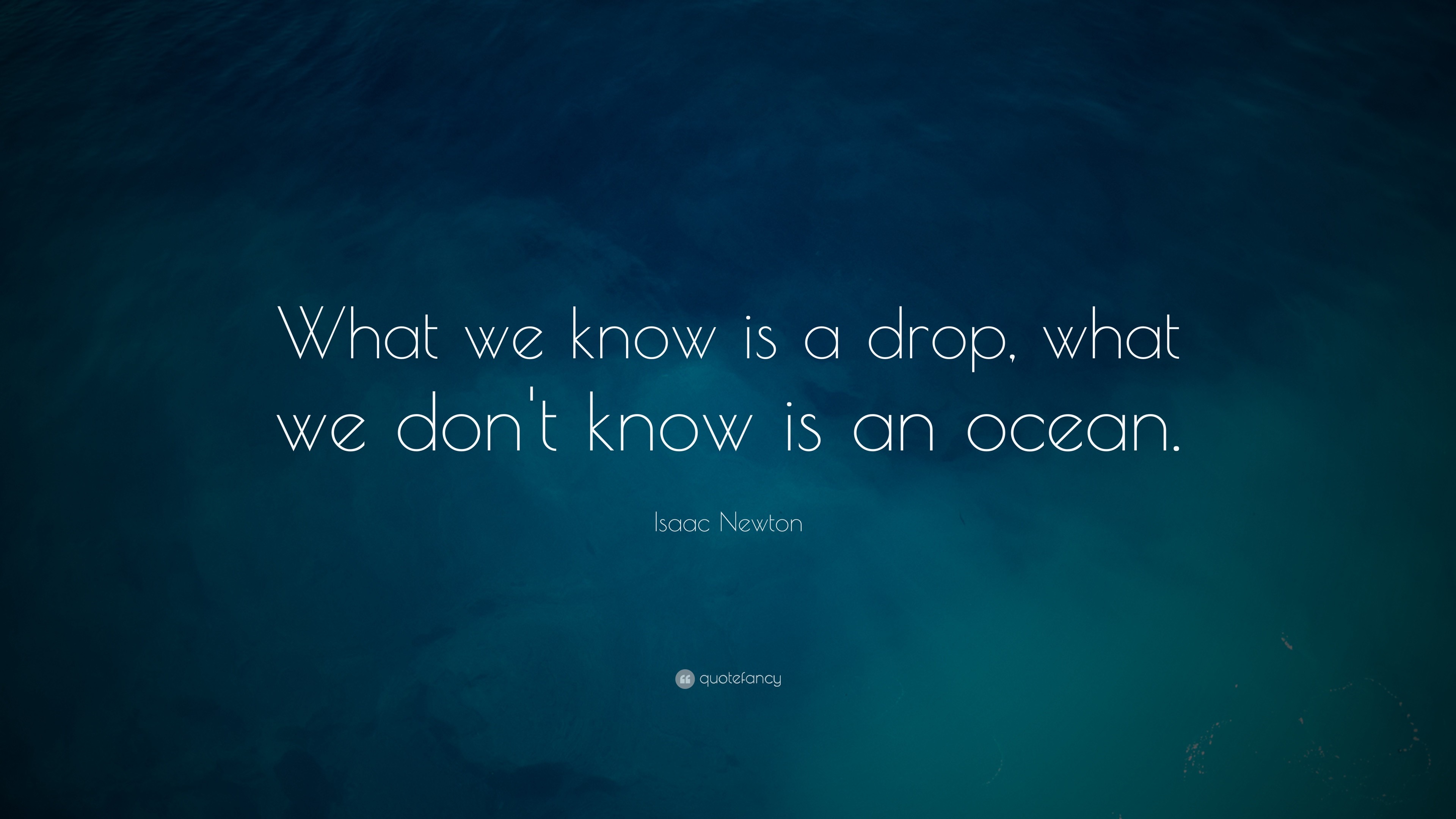 3840x2160 Isaac Newton Quote: “What we know is a drop, what we don'