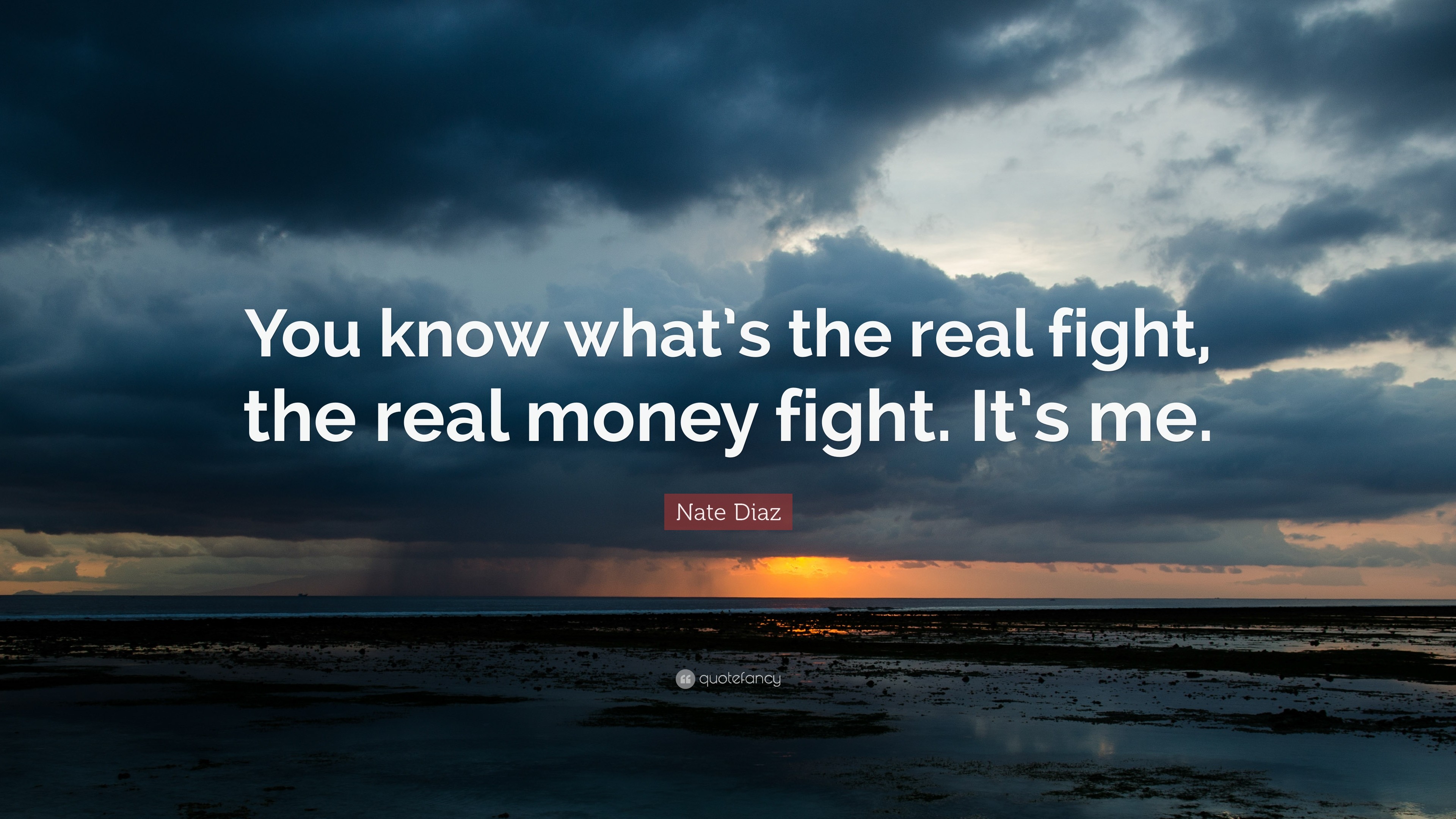 3840x2160 Nate Diaz Quote: “You know what's the real fight, the real money fight