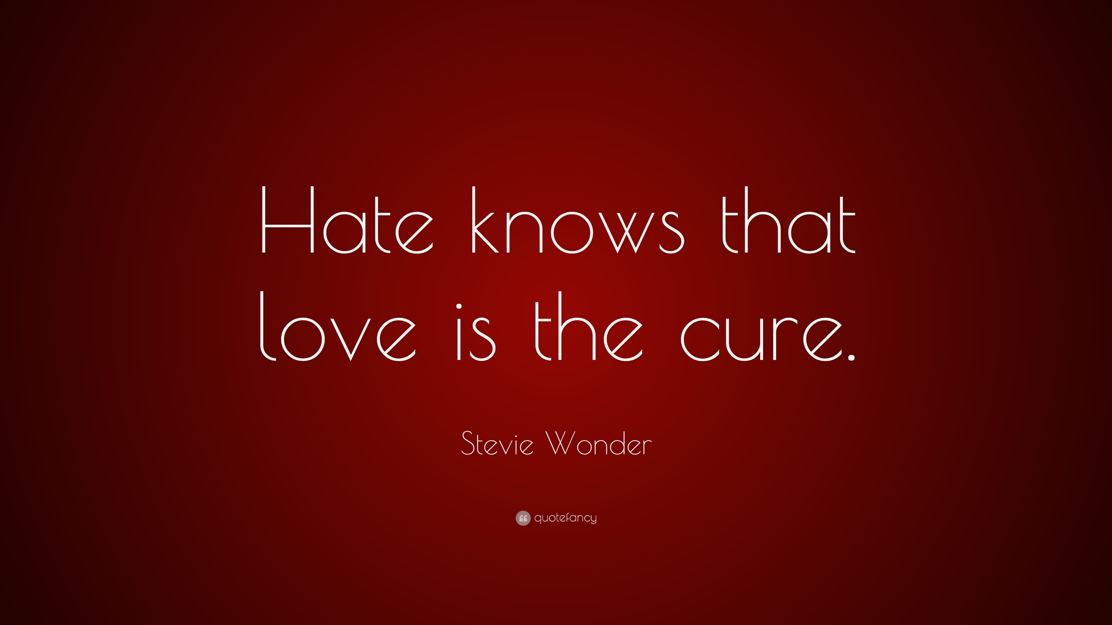 3840x2160 Stevie Wonder Quote: “Hate knows that love is the cure.”