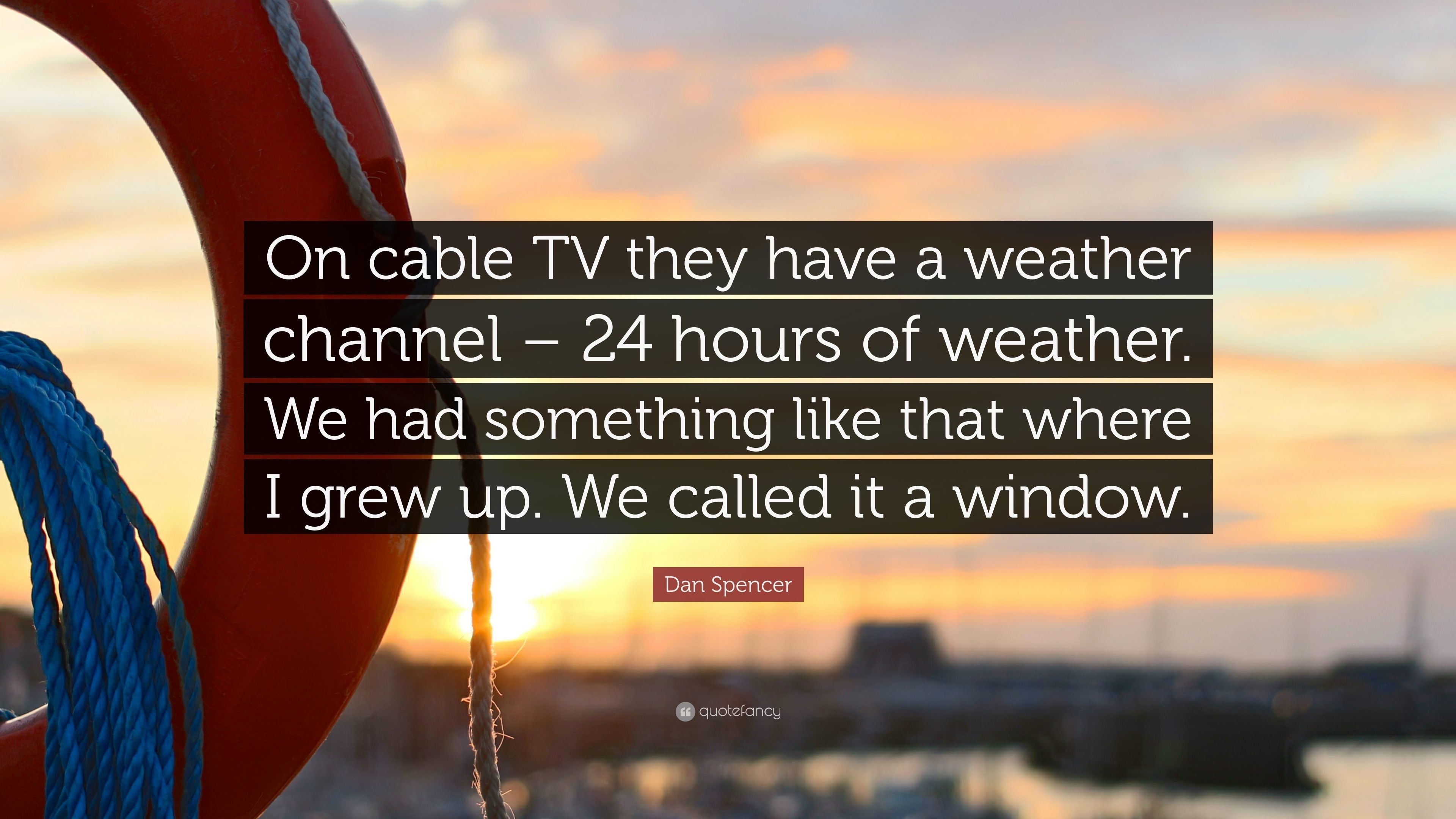 3840x2160 Dan Spencer Quote: “On cable TV they have a weather channel – 24 hours
