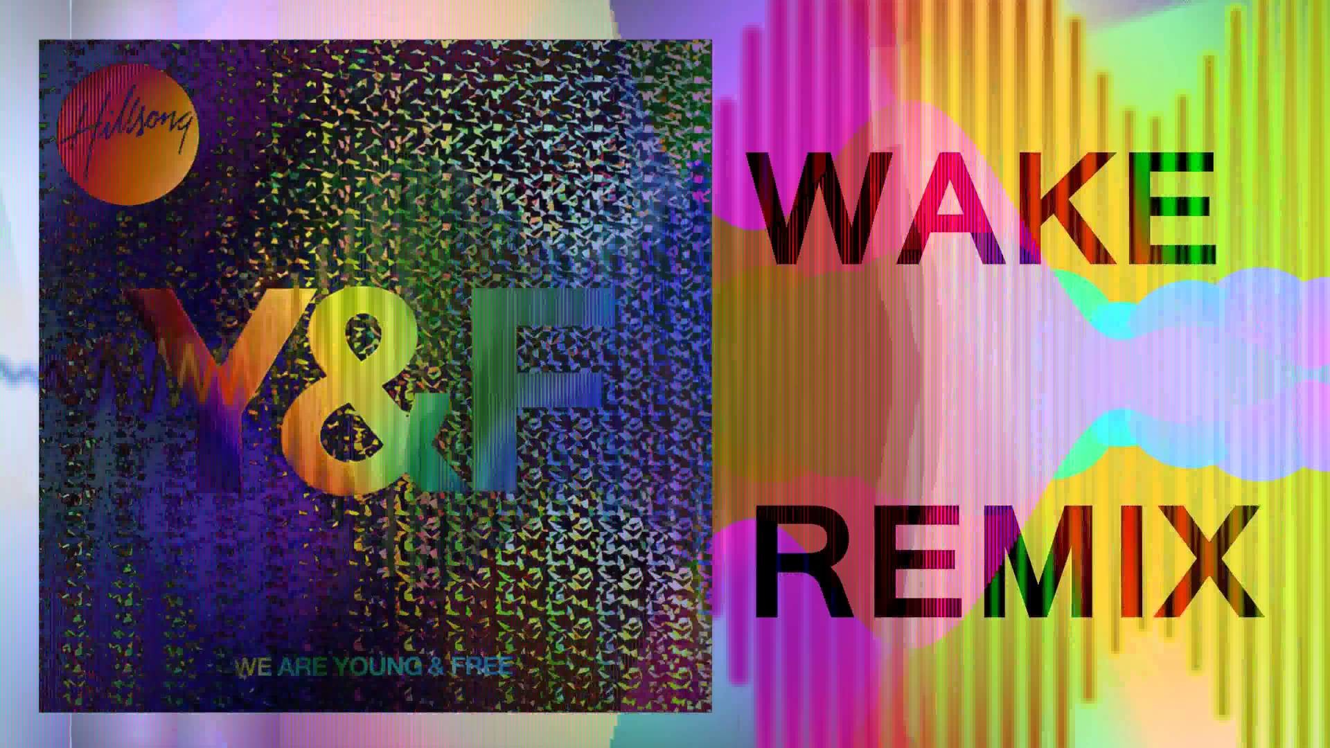 1920x1080 Hillsong Young & Free - Wake (pKal Remix) - YouTube