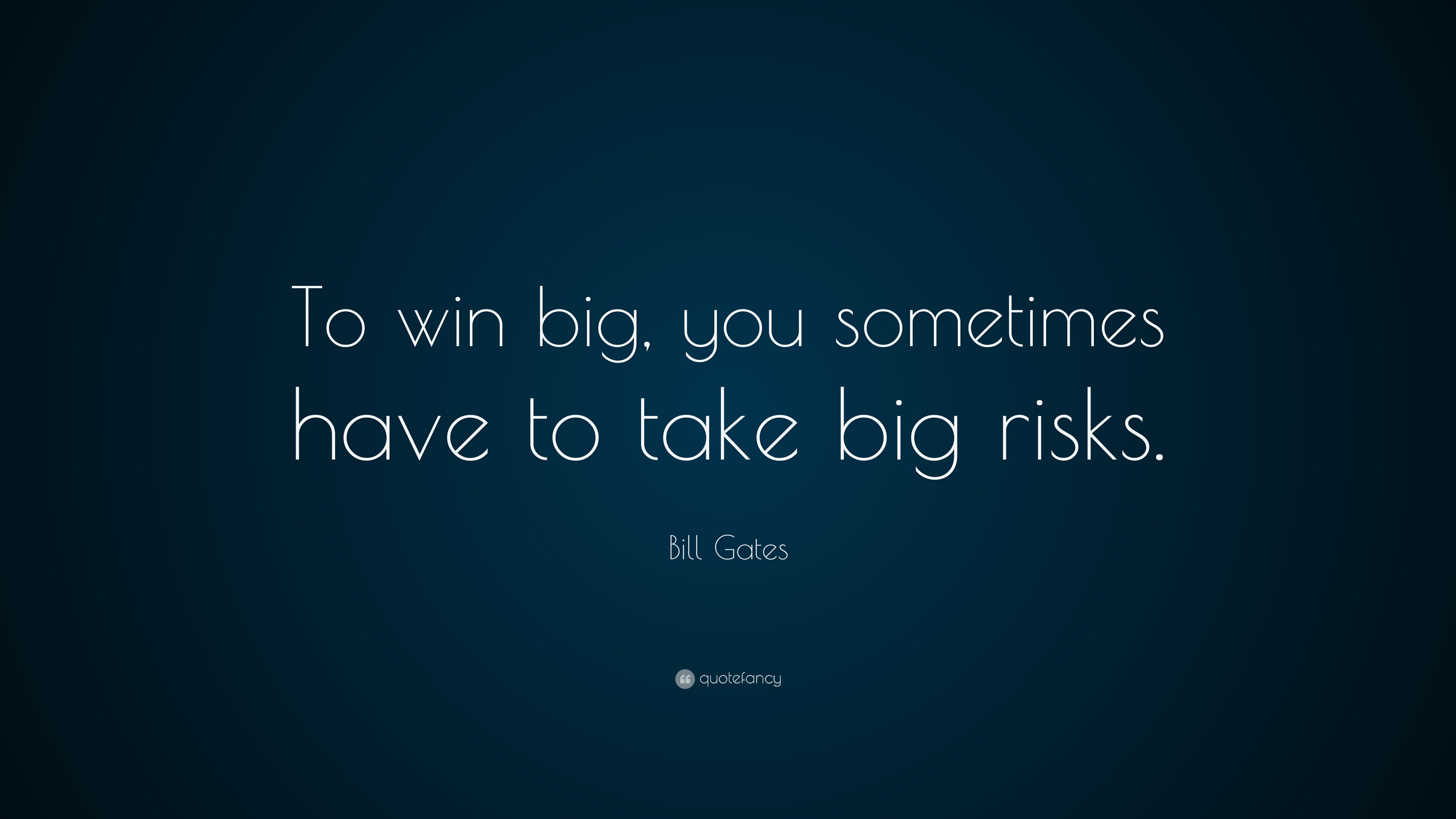 3840x2160 Bill Gates Quote: “To win big, you sometimes have to take big risks