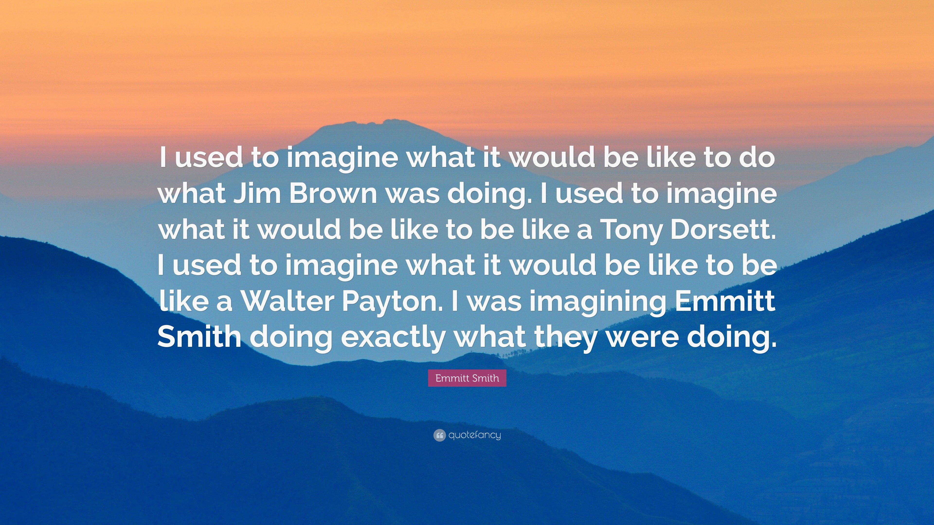 3840x2160 Emmitt Smith Quote: “I used to imagine what it would be like to do