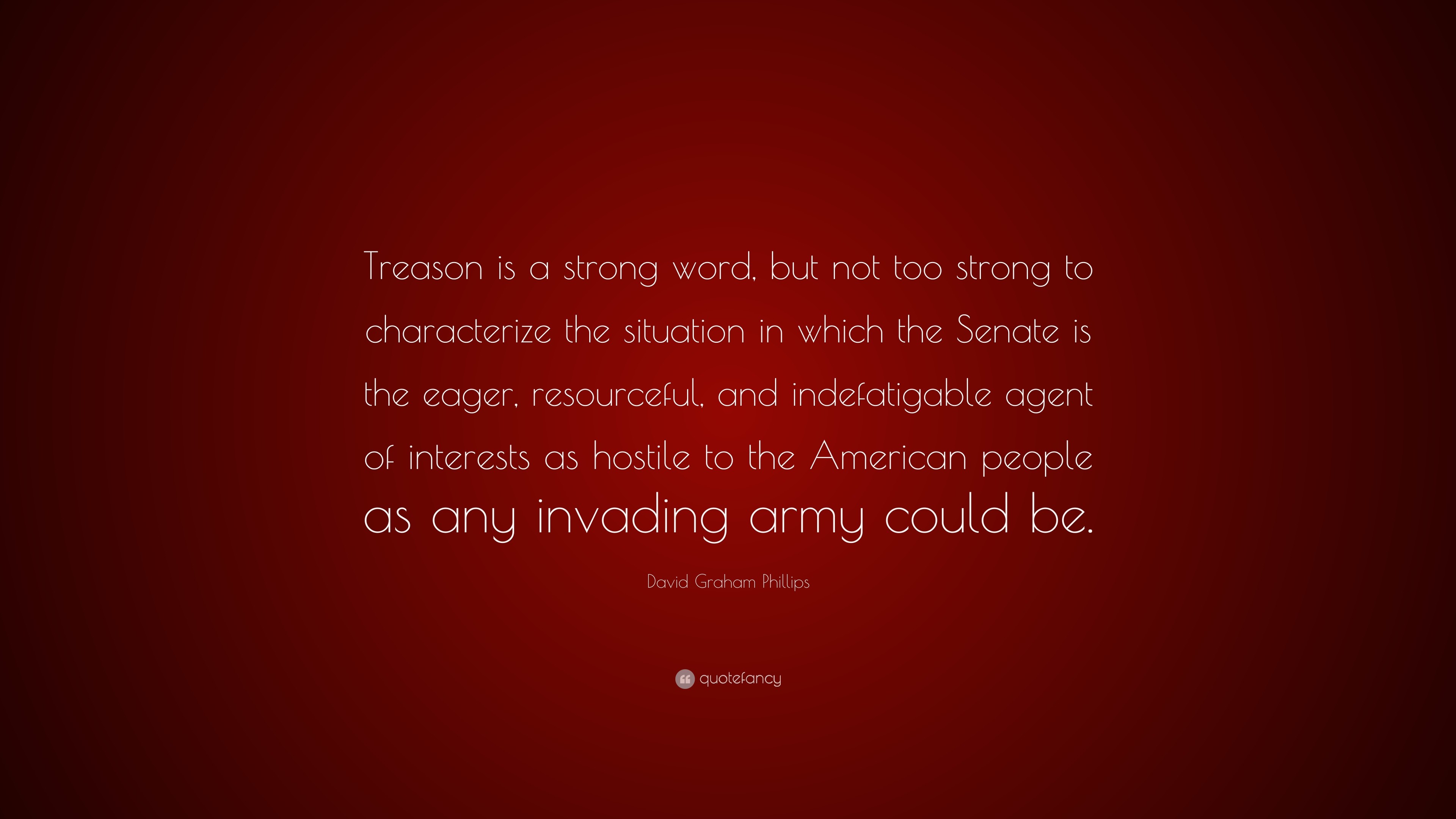 3840x2160 David Graham Phillips Quote: “Treason is a strong word, but not too strong
