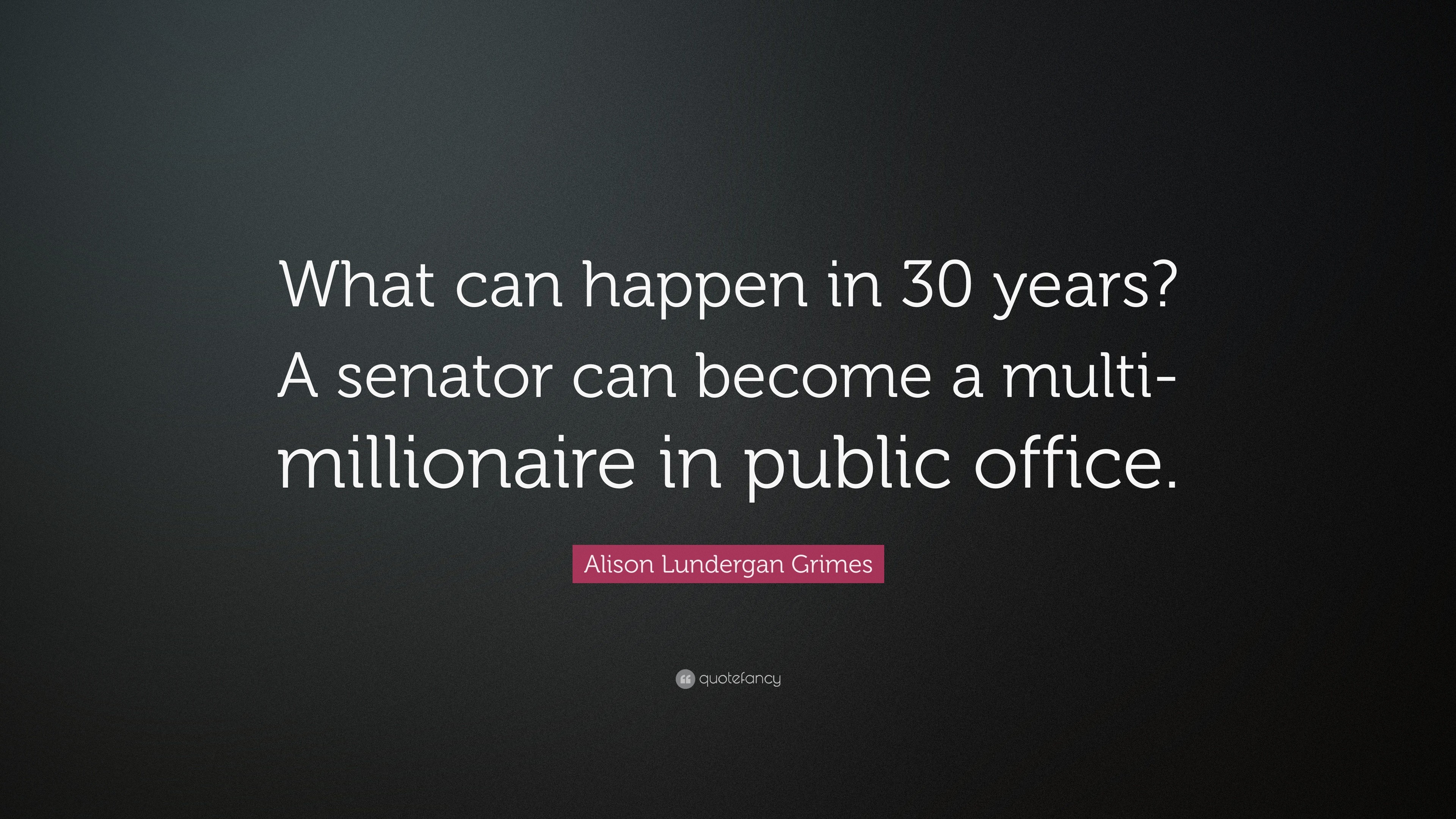 3840x2160 Alison Lundergan Grimes Quote: “What can happen in 30 years? A senator can