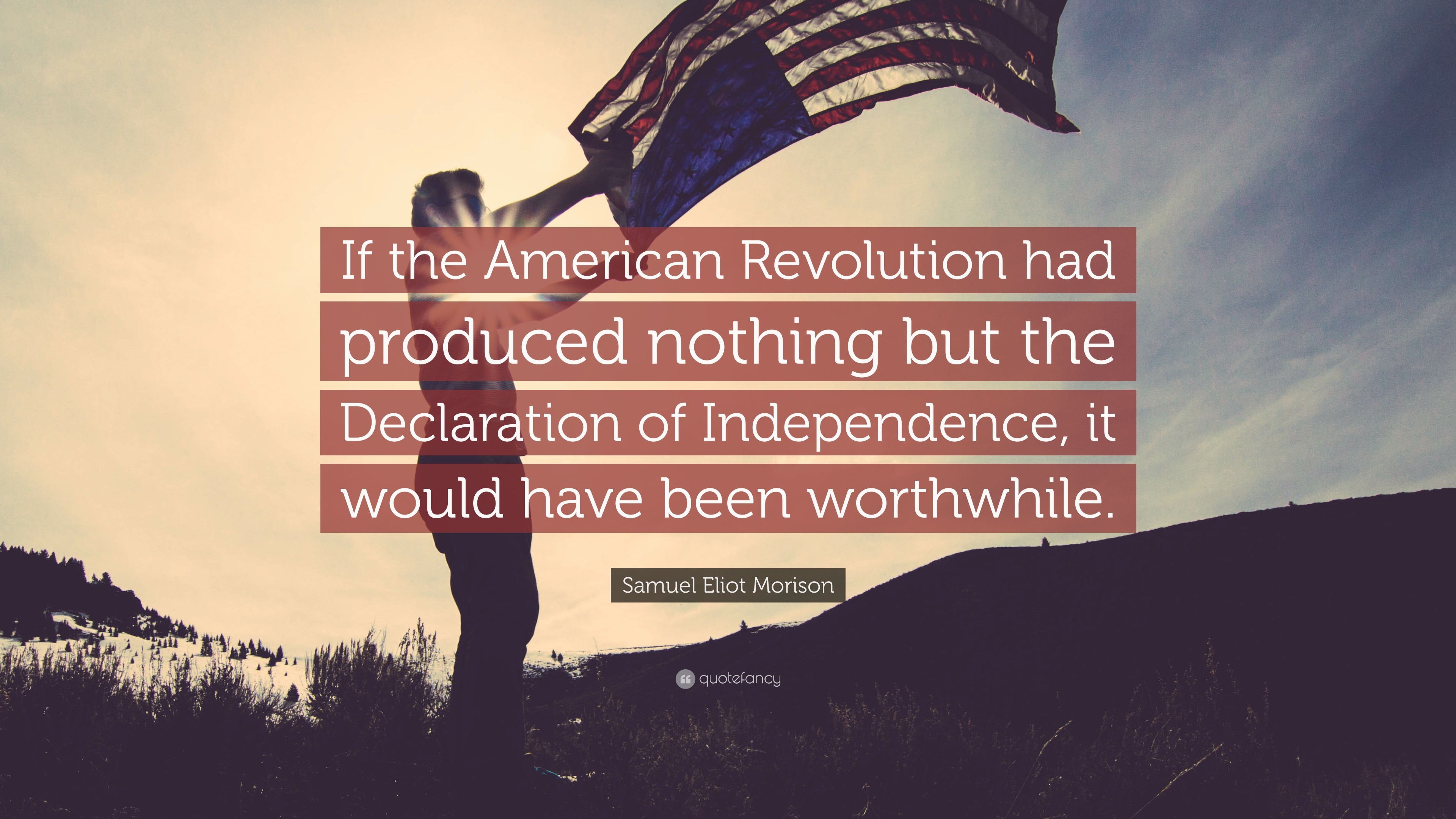 3840x2160 Samuel Eliot Morison Quote: “If the American Revolution had produced  nothing but the Declaration