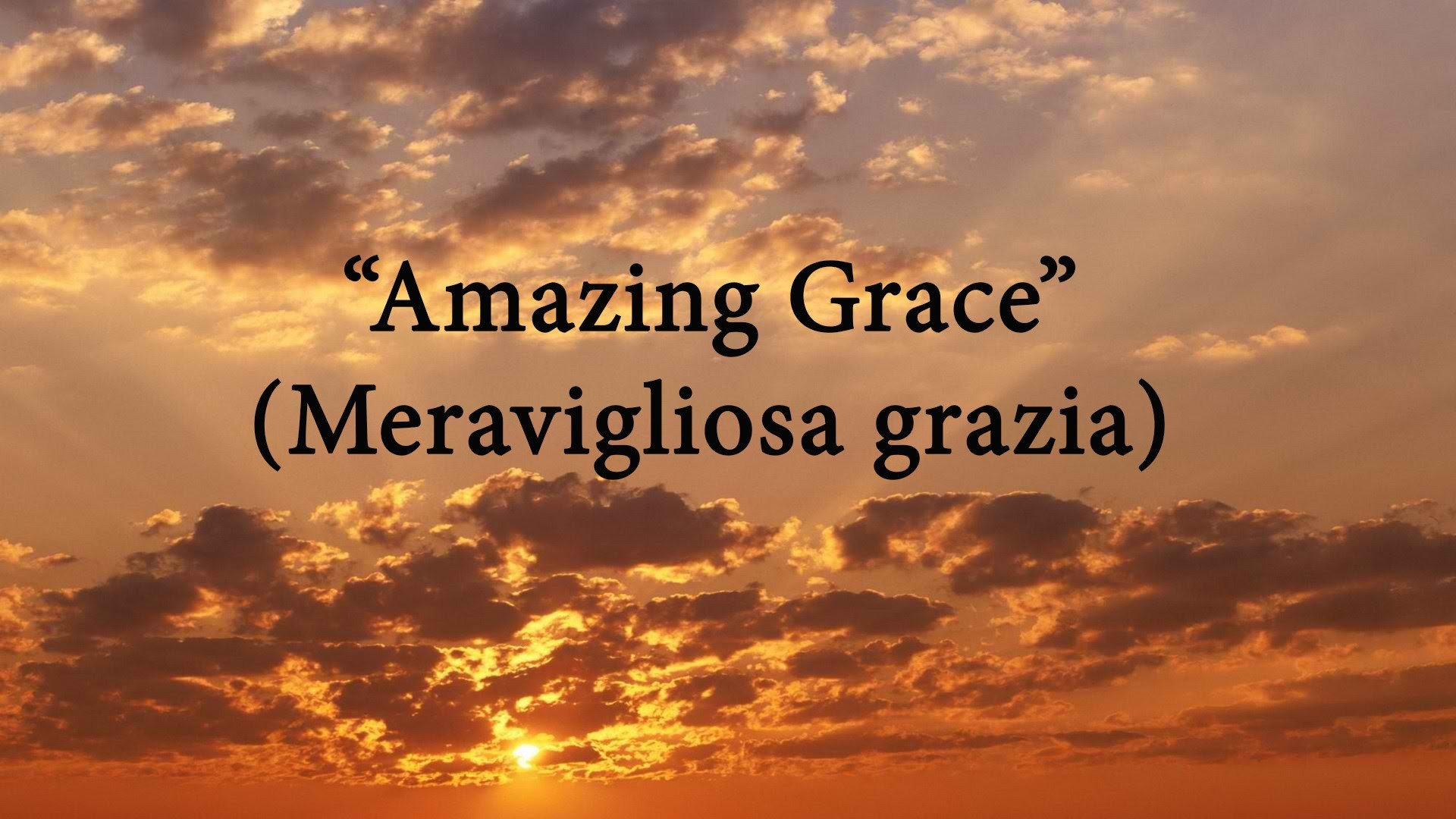 1920x1080 Amazing Grace (Testo Tradotto)