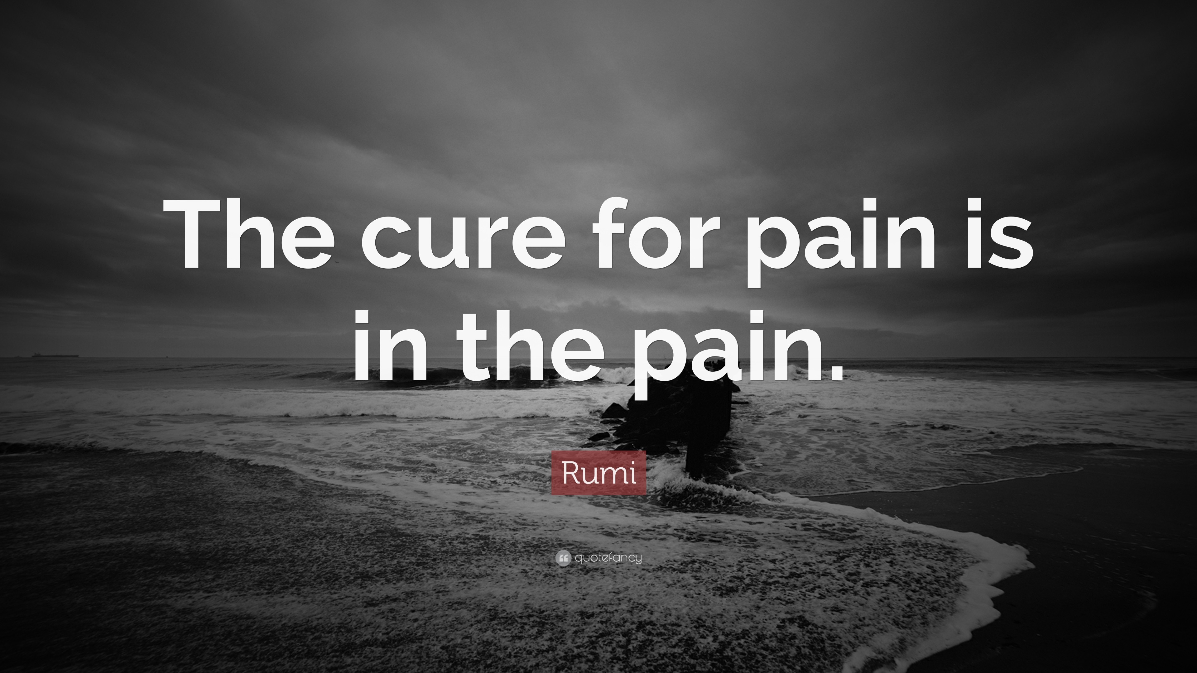 3840x2160 Rumi Quote: “The cure for pain is in the pain.”