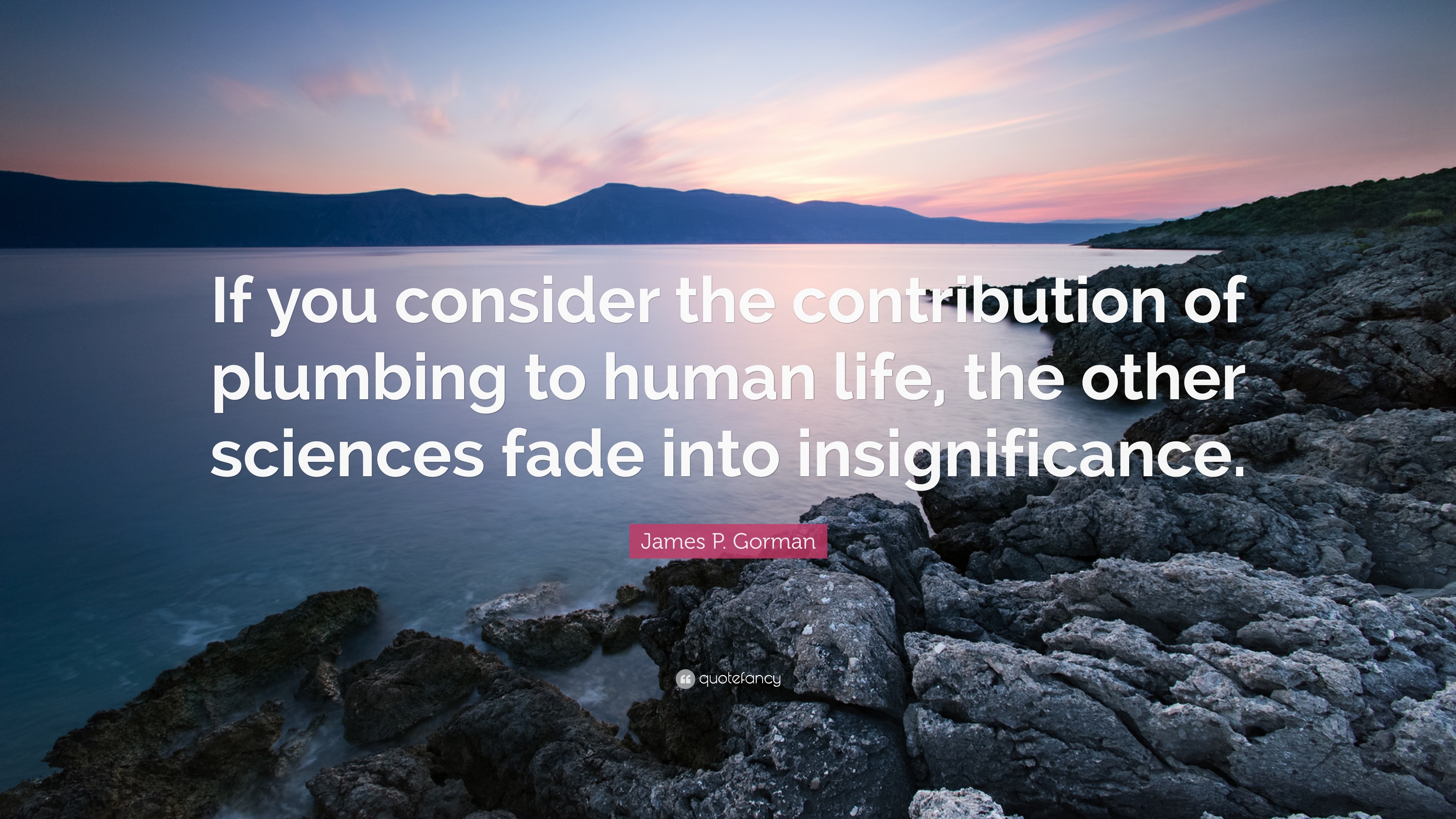3840x2160 James P. Gorman Quote: “If you consider the contribution of plumbing to  human