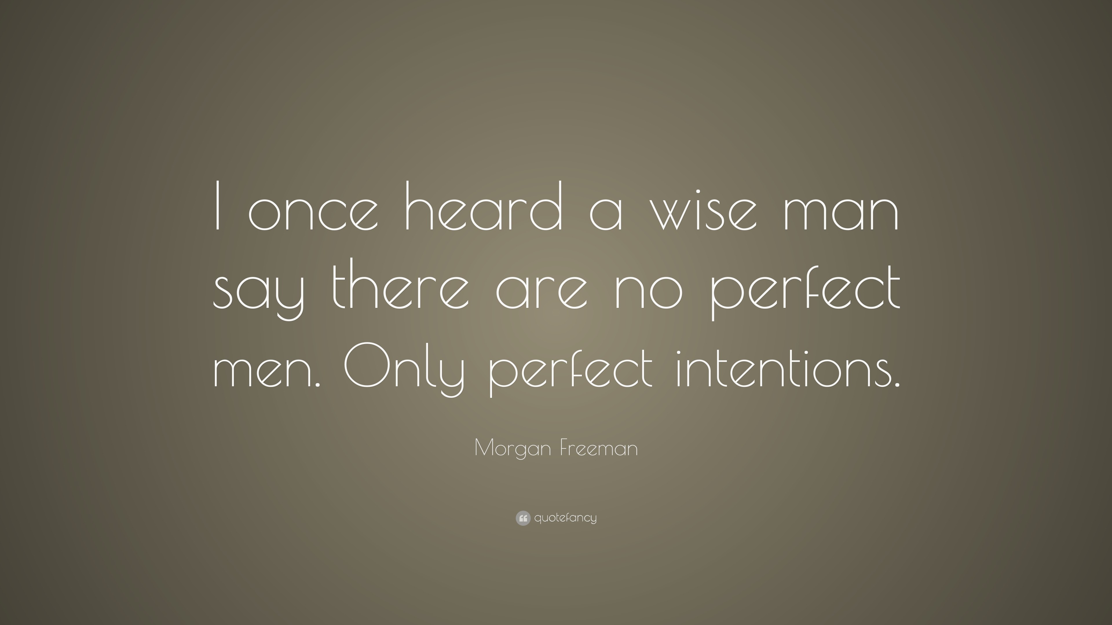 3840x2160 Morgan Freeman Quote: “I once heard a wise man say there are no perfect