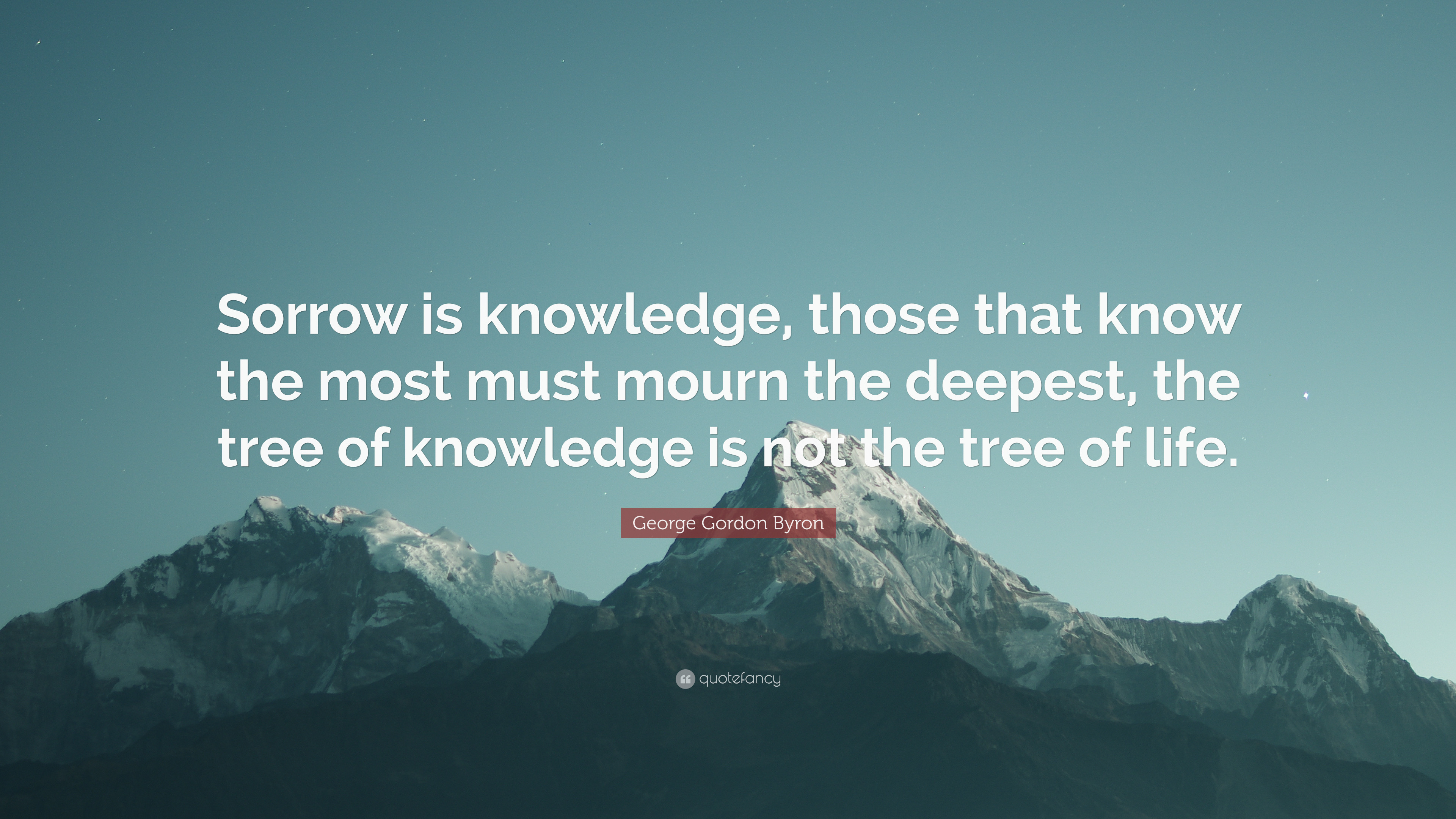 3840x2160 George Gordon Byron Quote: “Sorrow is knowledge, those that know the most  must