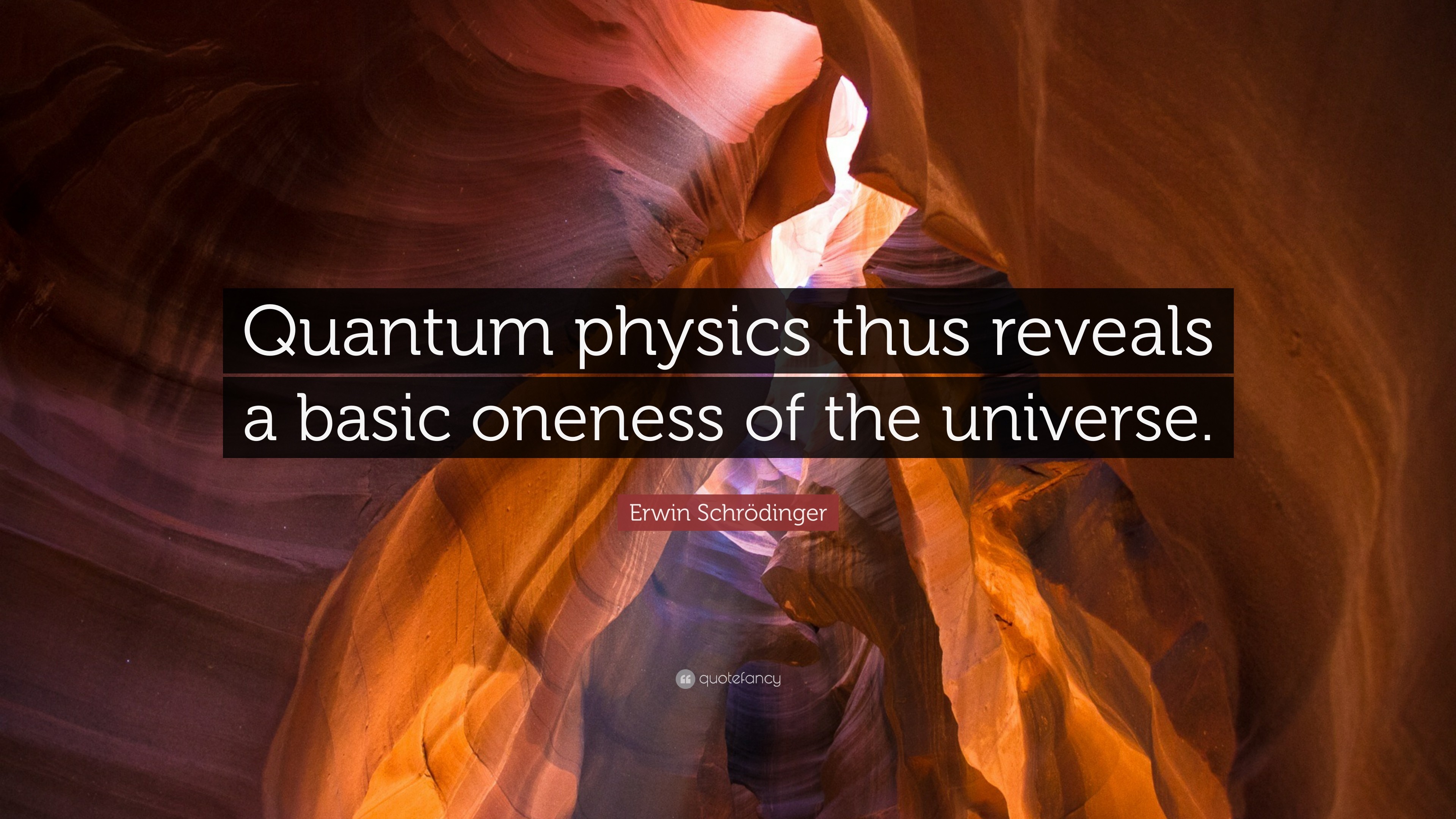3840x2160 Erwin SchrÃ¶dinger Quote: “Quantum physics thus reveals a basic oneness of  the universe.