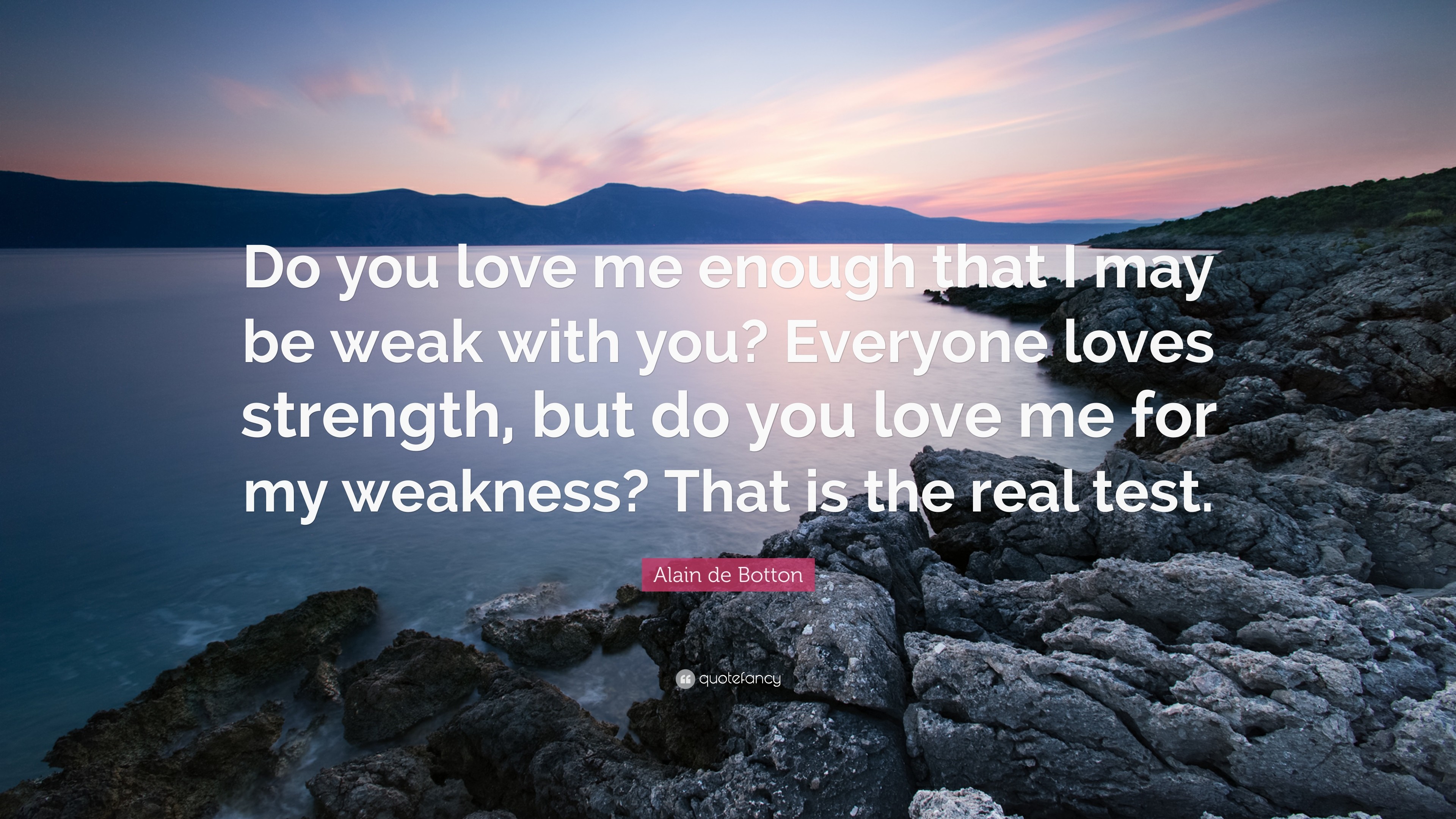 3840x2160 Alain de Botton Quote: “Do you love me enough that I may be weak