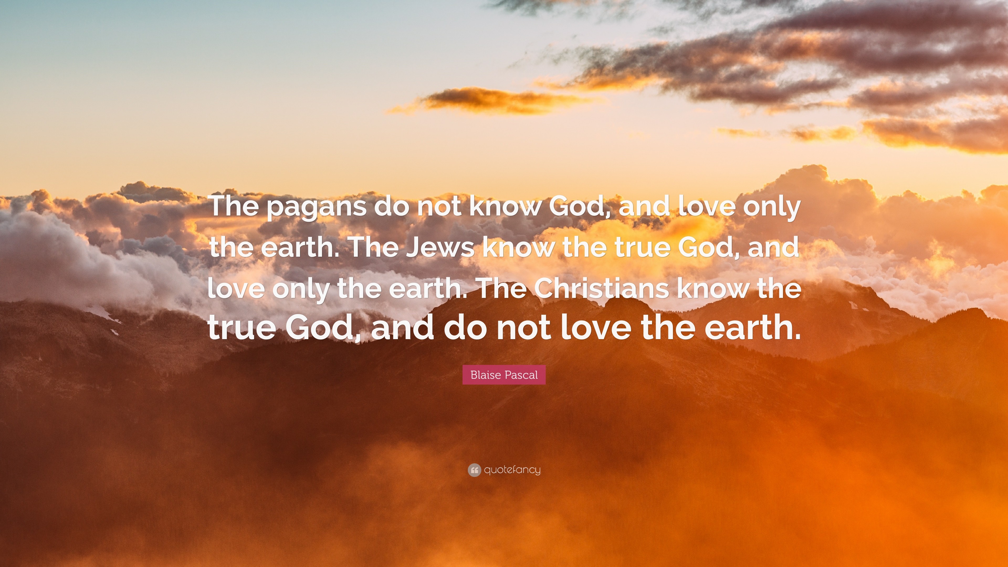 3840x2160 Blaise Pascal Quote: “The pagans do not know God, and love only the