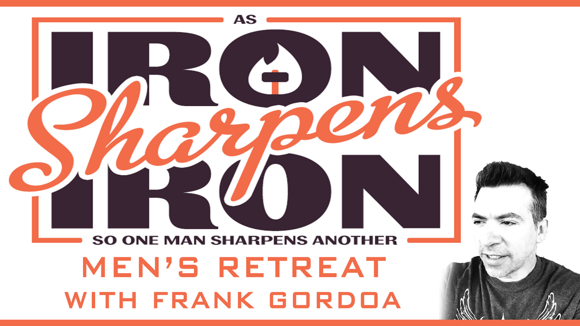 1920x1080 Men of all ages are invited to the annual Iron Sharpens Iron weekend. This  year, we are welcoming Frank Gordoa!