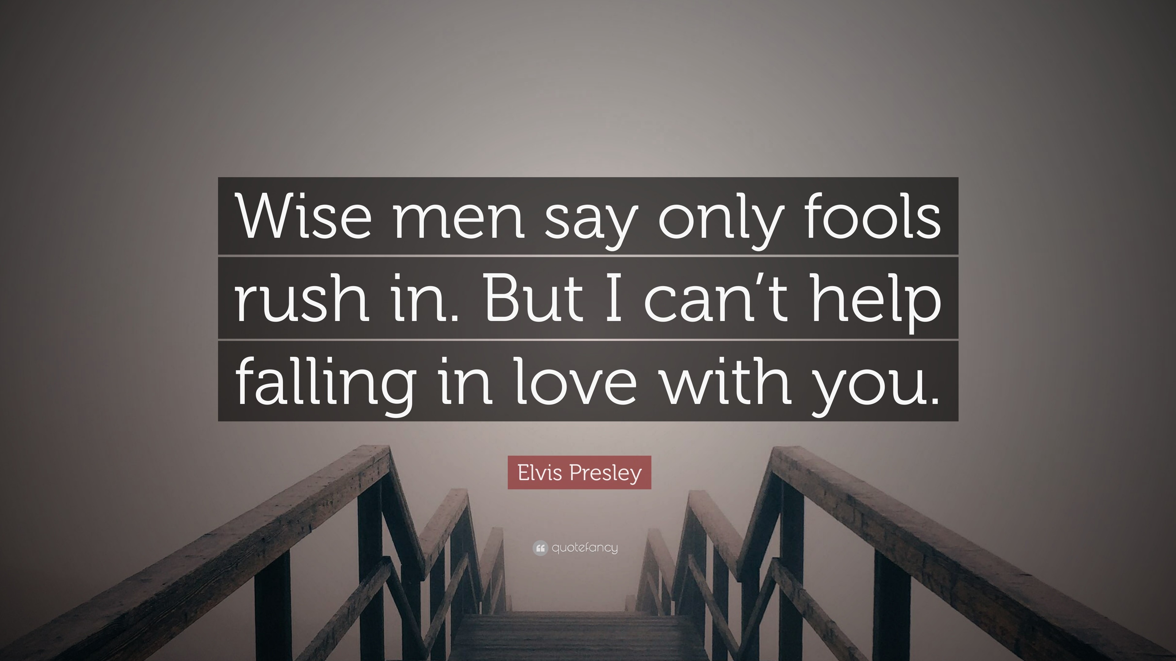3840x2160 Elvis Presley Quote: “Wise men say only fools rush in. But I can
