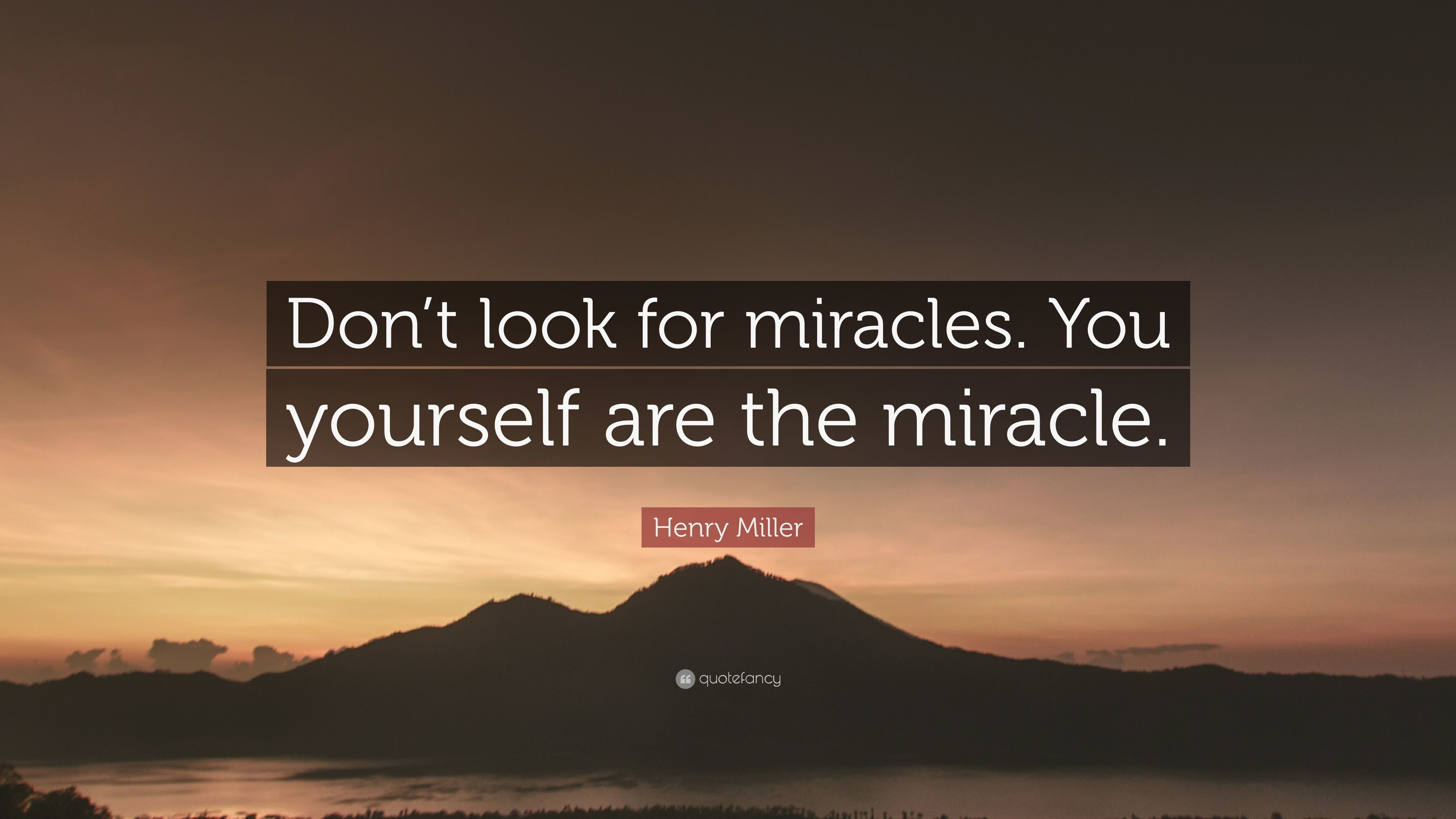3840x2160 Henry Miller Quote: “Don't look for miracles. You yourself .