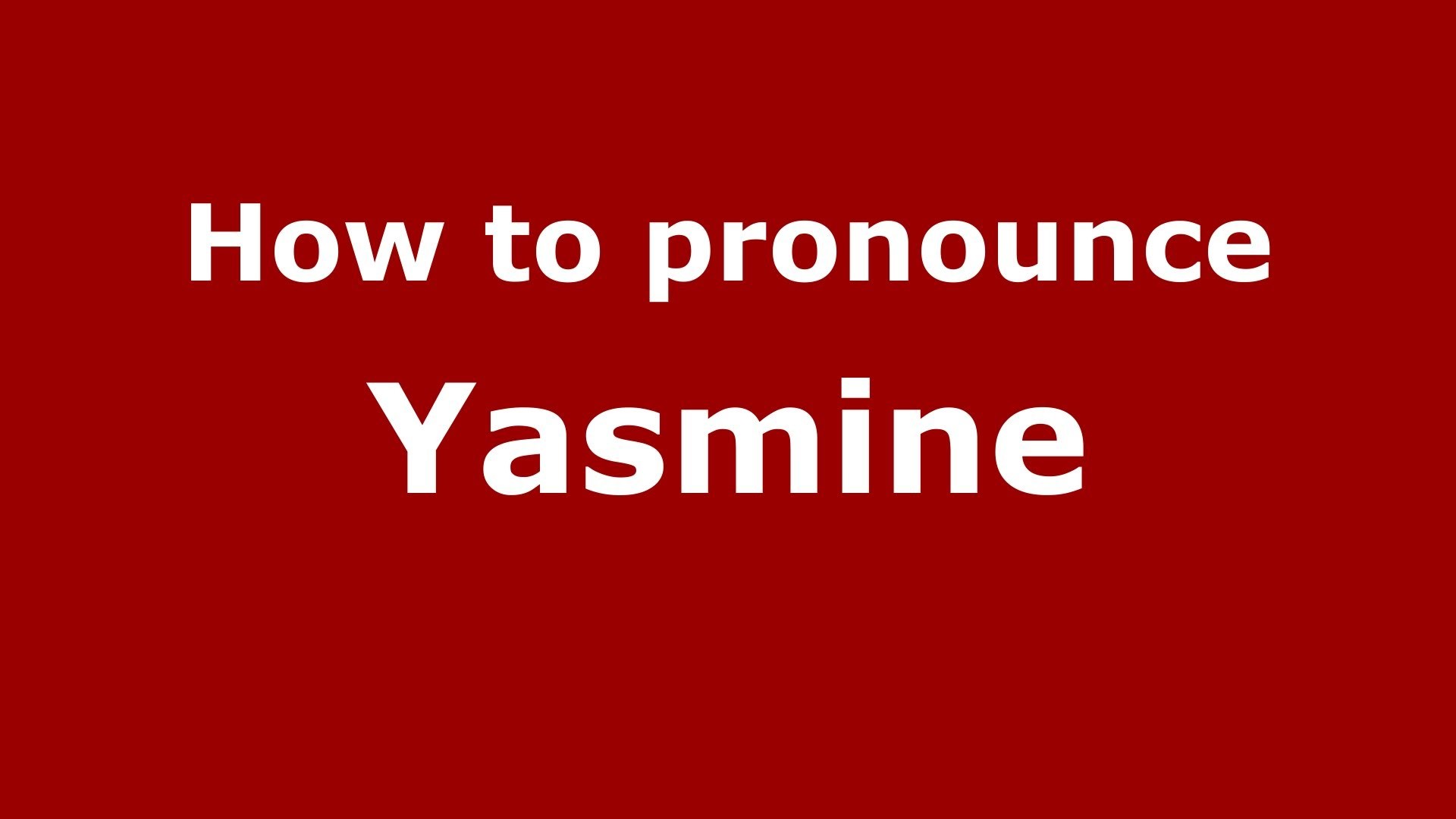 1920x1080 How to pronounce Yasmine (Arabic/Morocco) - PronounceNames.com - YouTube