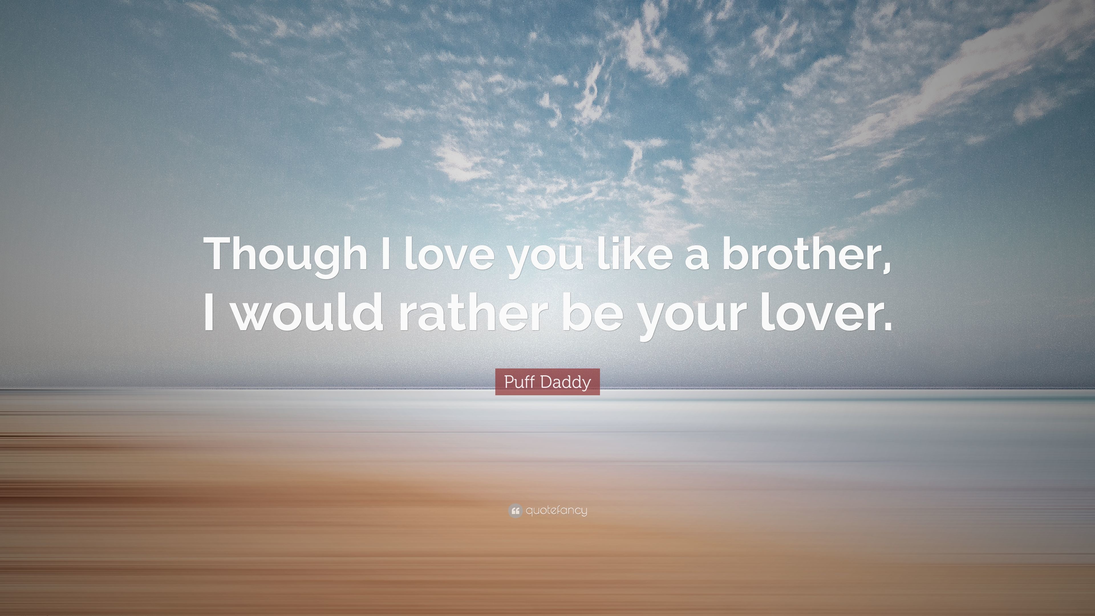 3840x2160 Puff Daddy Quote: “Though I love you like a brother, I would rather