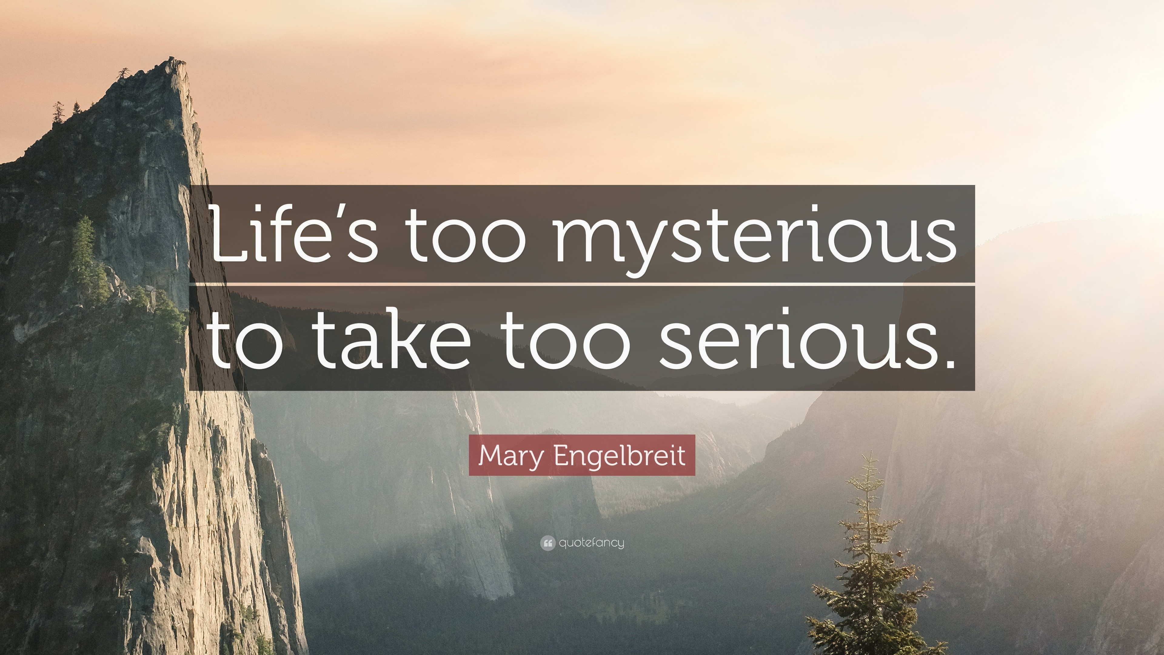 3840x2160 Mary Engelbreit Quote: “Life's too mysterious to take too serious.”