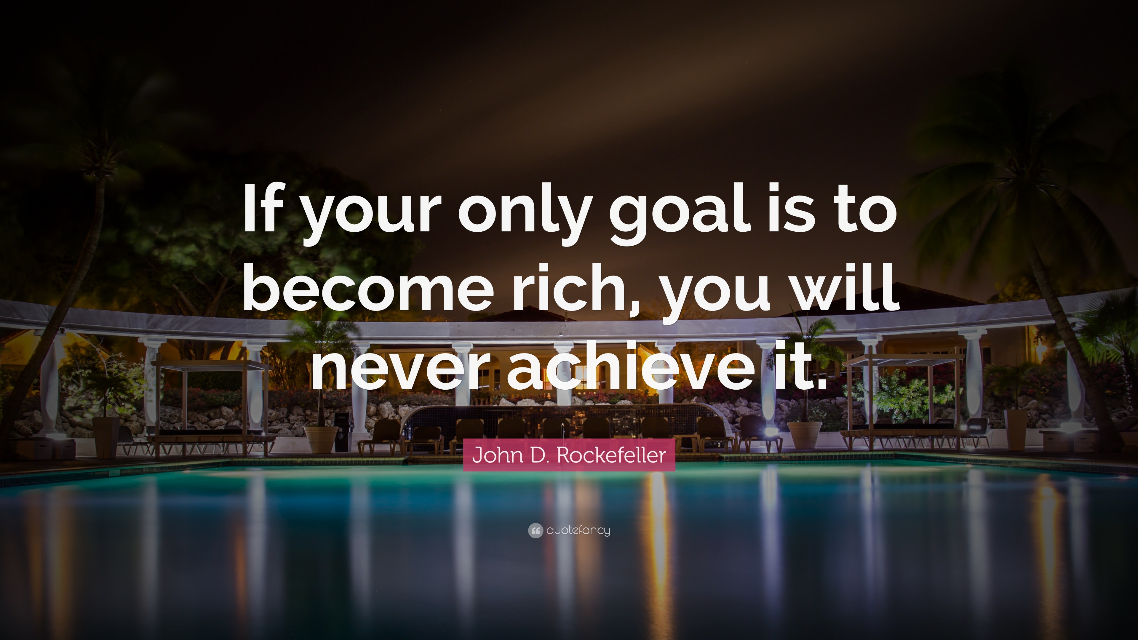 3840x2160 John D. Rockefeller Quote: “If your only goal is to become rich,