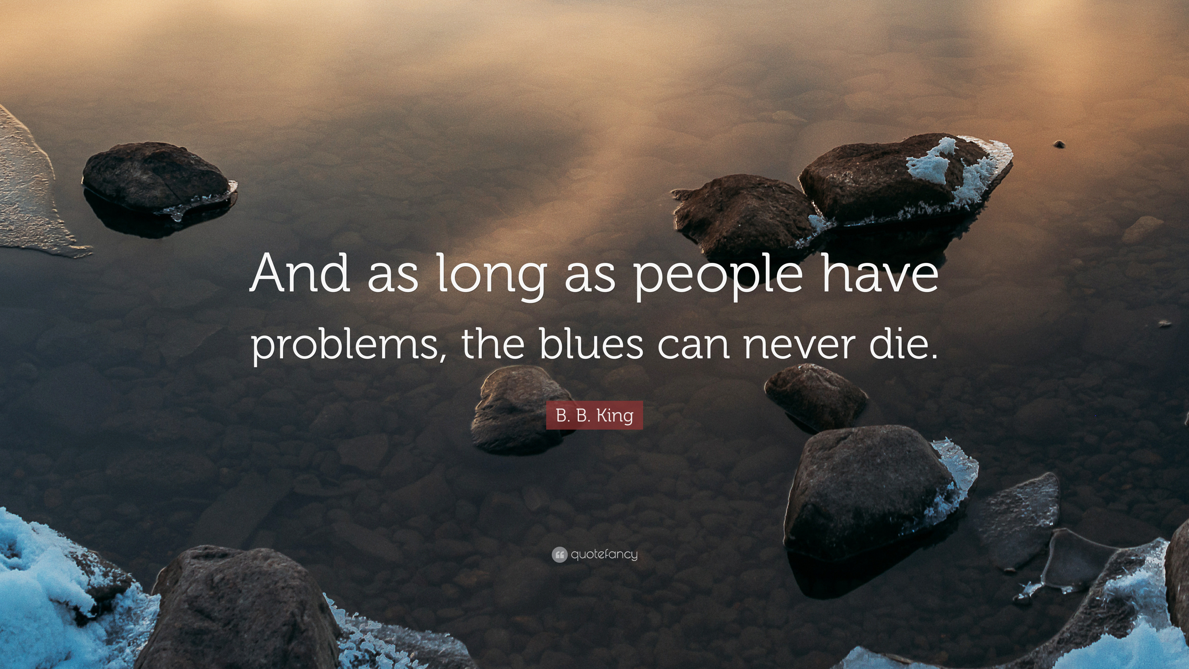 3840x2160 B. B. King Quote: “And as long as people have problems, the blues can
