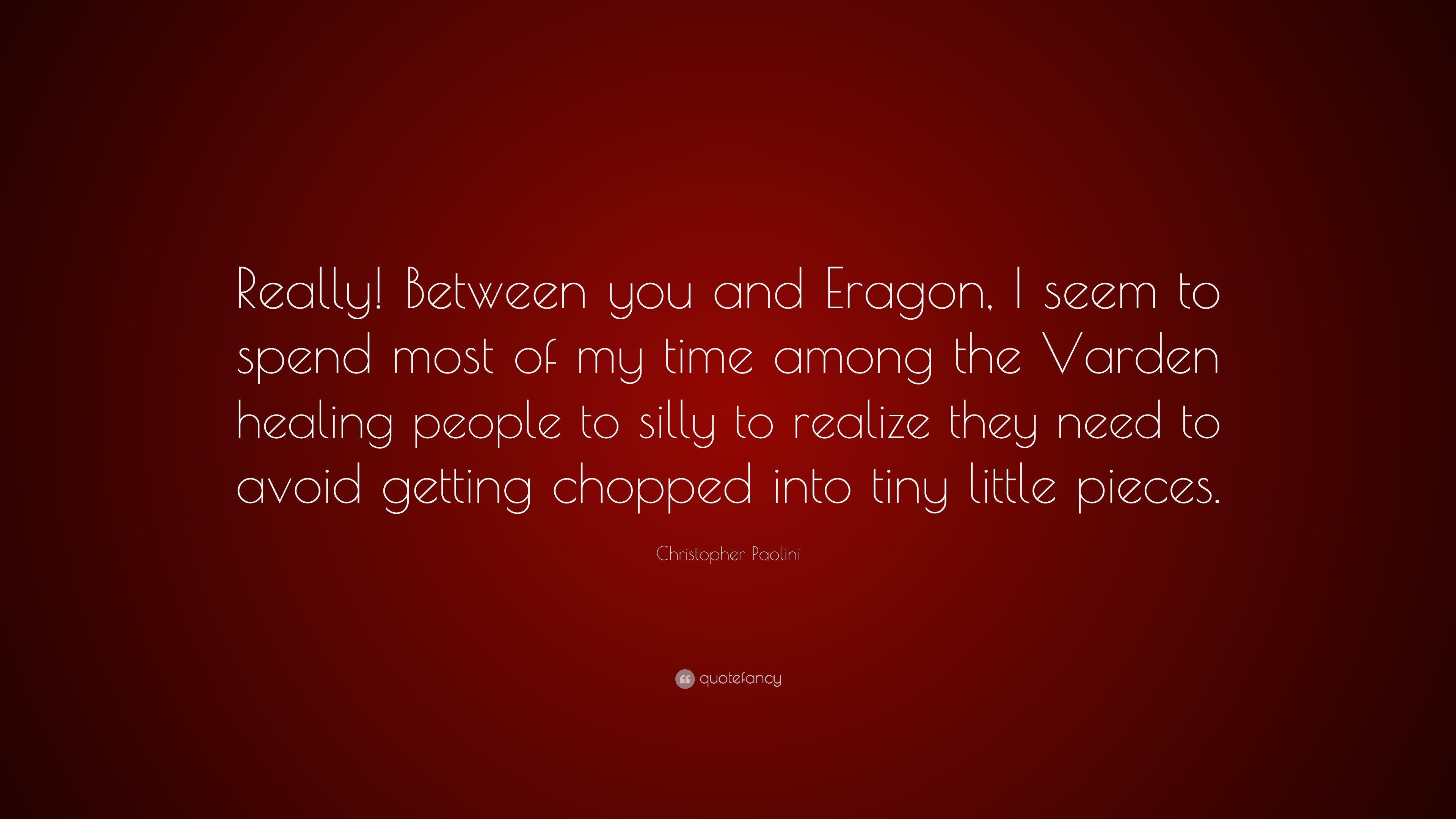 3840x2160 Christopher Paolini Quote: “Really! Between you and Eragon, I seem to spend