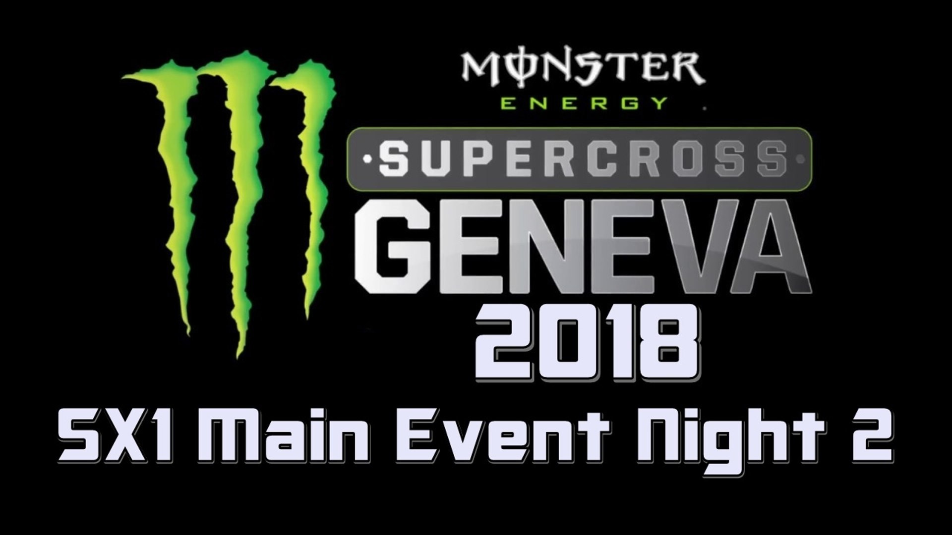 1920x1080 Monster Energy Supercross Geneva 2018 SX1 Main Event - Night 2 HD