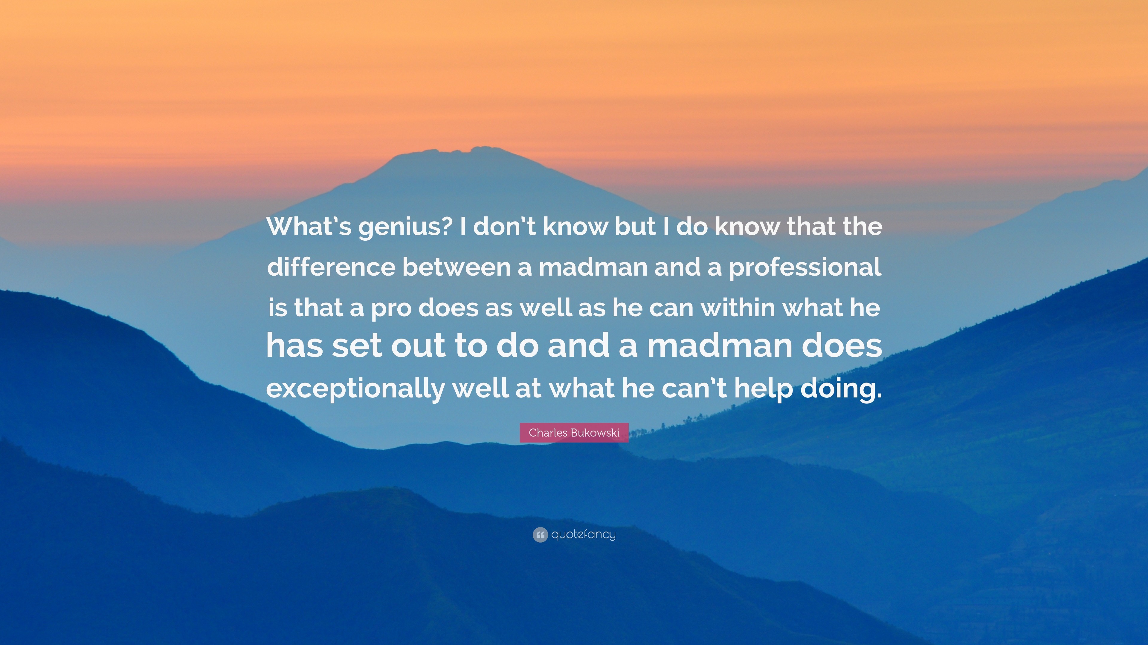 3840x2160 Charles Bukowski Quote: “What's genius? I don't know but I do