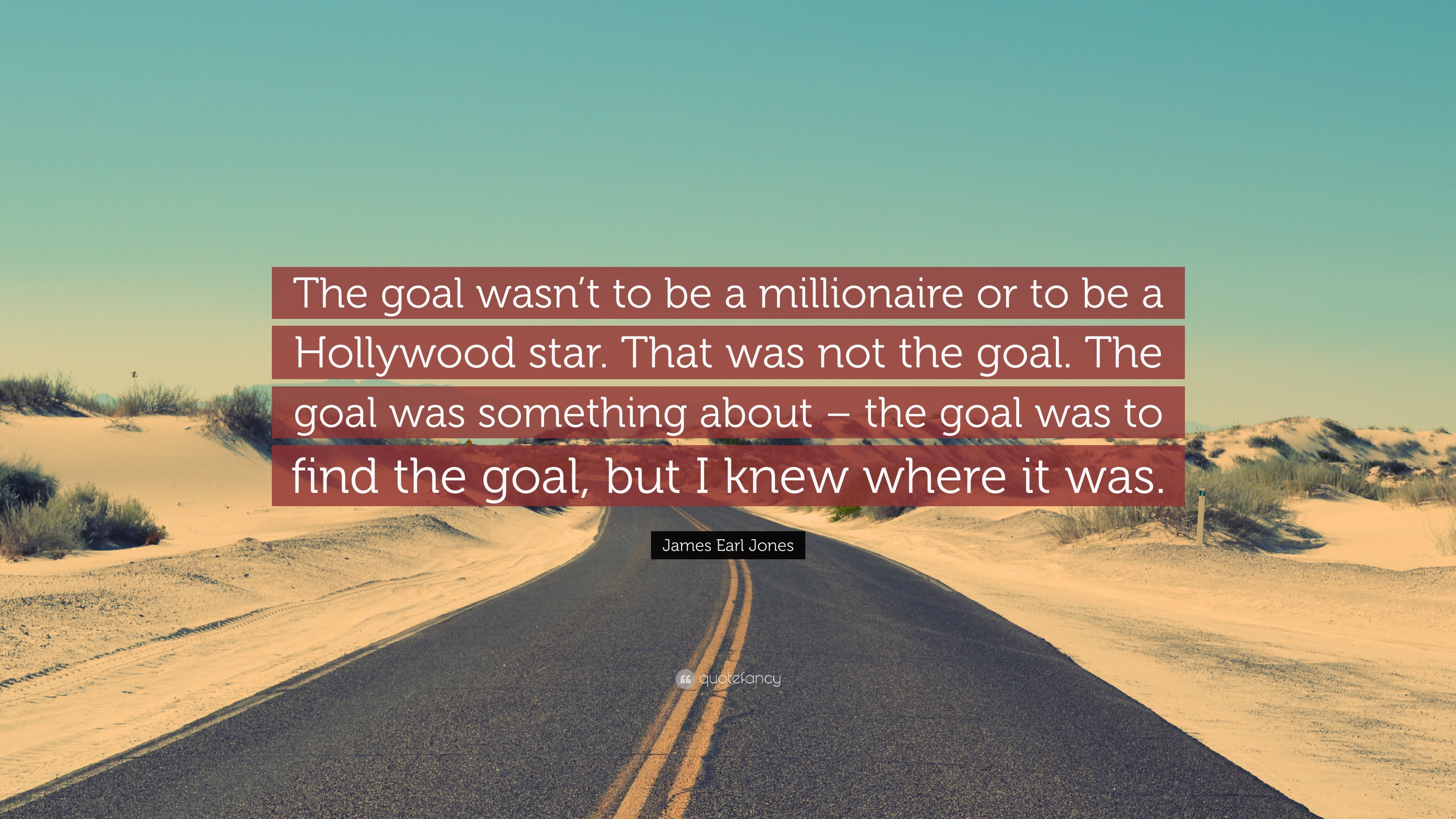 3840x2160 James Earl Jones Quote: “The goal wasn't to be a millionaire or
