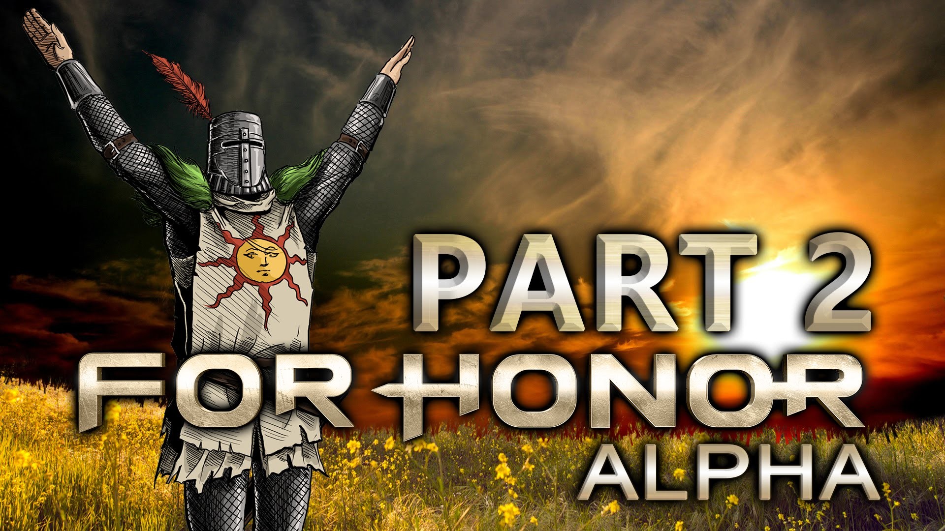 1920x1080 PRAISE THE SUN! Playing as Solaire! | For Honor (Alpha) Gameplay Part 02